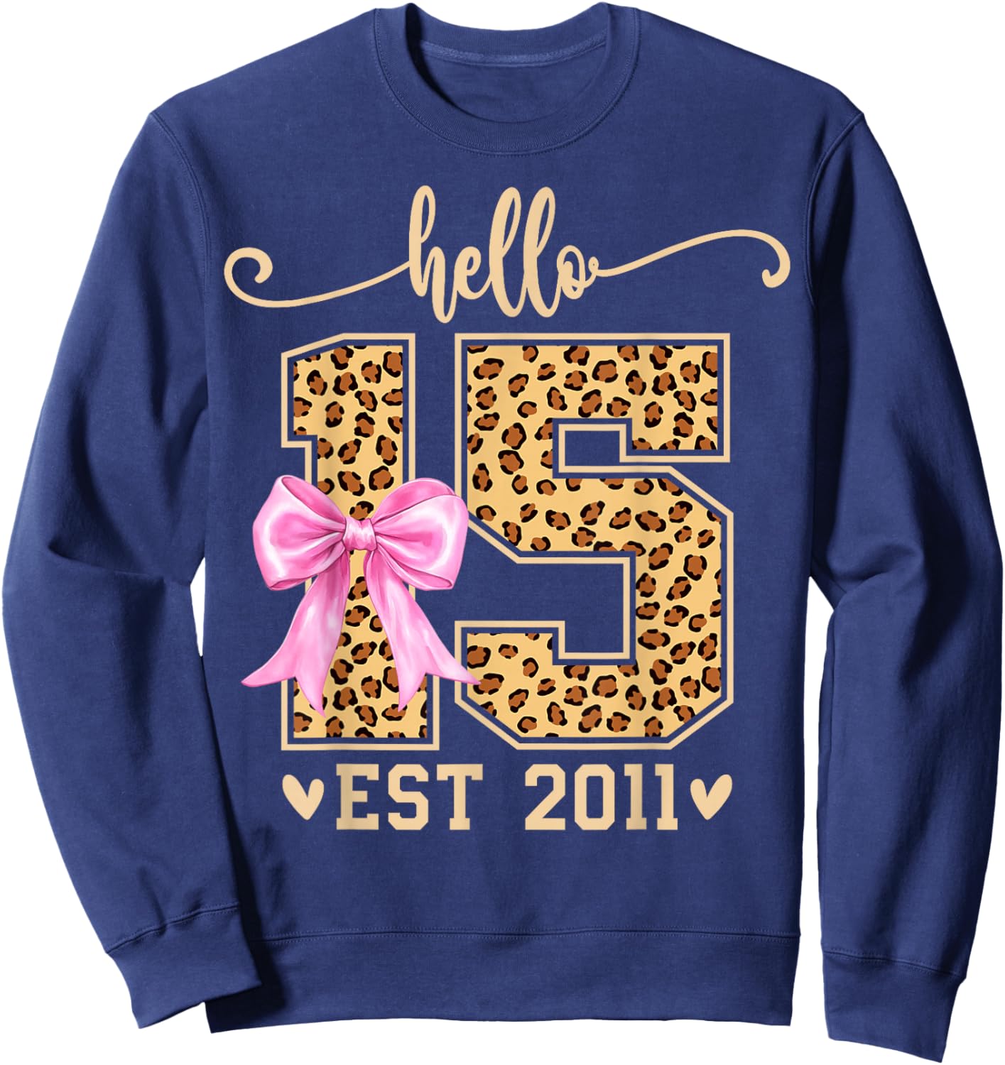 Hello Fifteen EST 2011 15th Birthday Leopard 15 Year Girl Sweatshirt - Sweatshirt | Navy