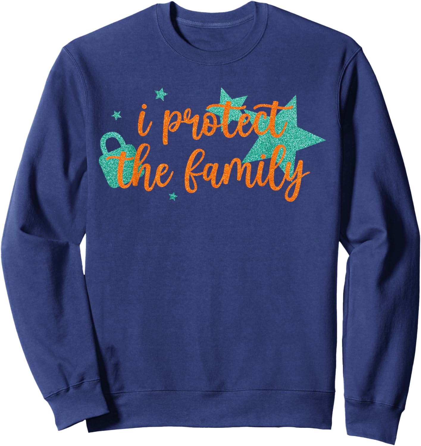 I Protect The Family Funny Quote Sweatshirt - Sweatshirt | Navy