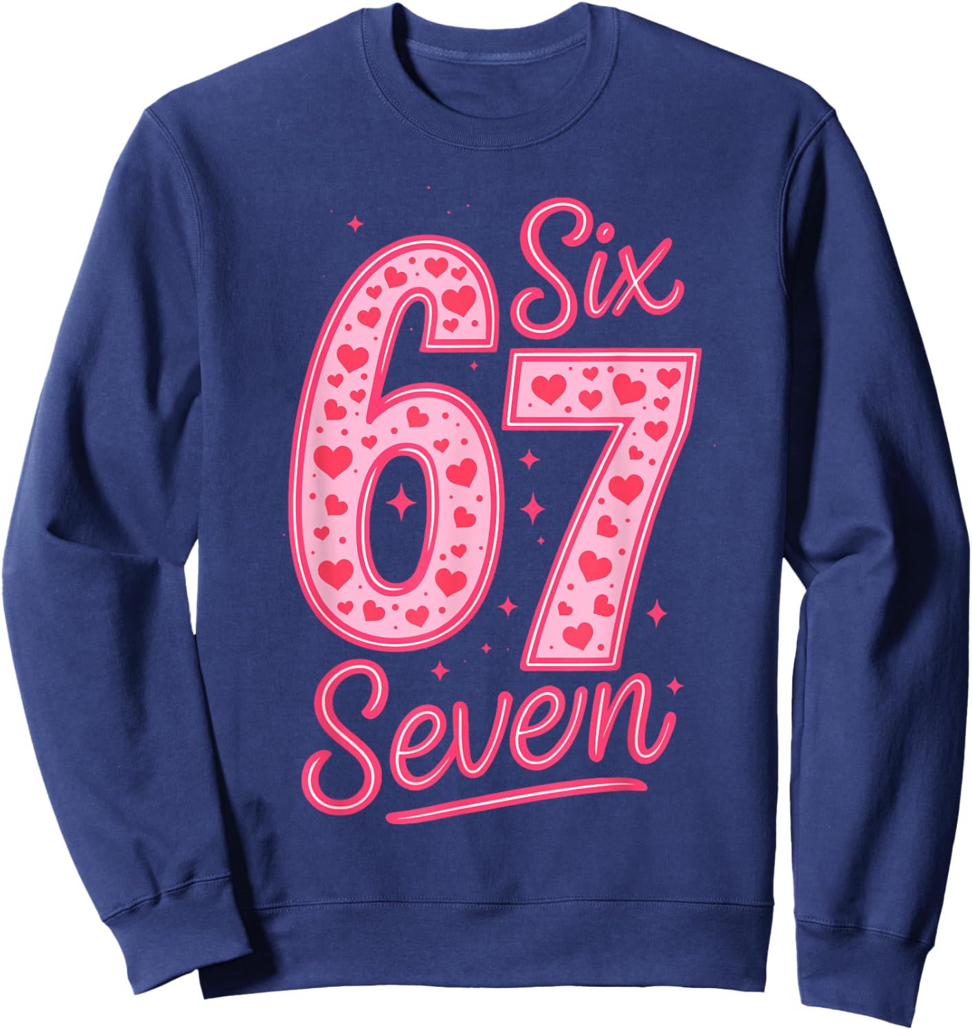 Valentines Day Six Seven 67 Meme 6 7 Heart Girls Kids Sweatshirt - Sweatshirt | Navy