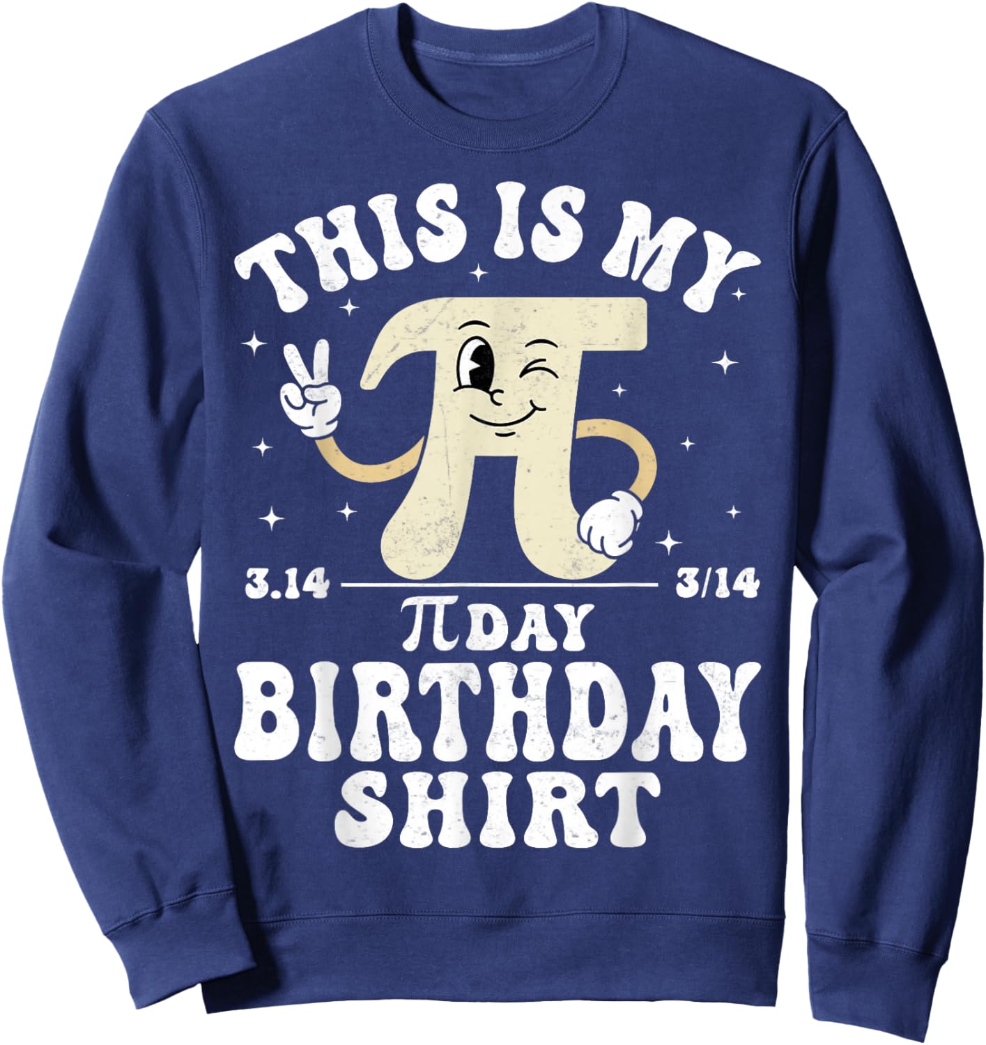 This is My Pi Day Birthday Shirt - Math Lover 3.14 Sweatshirt - Sweatshirt | Navy