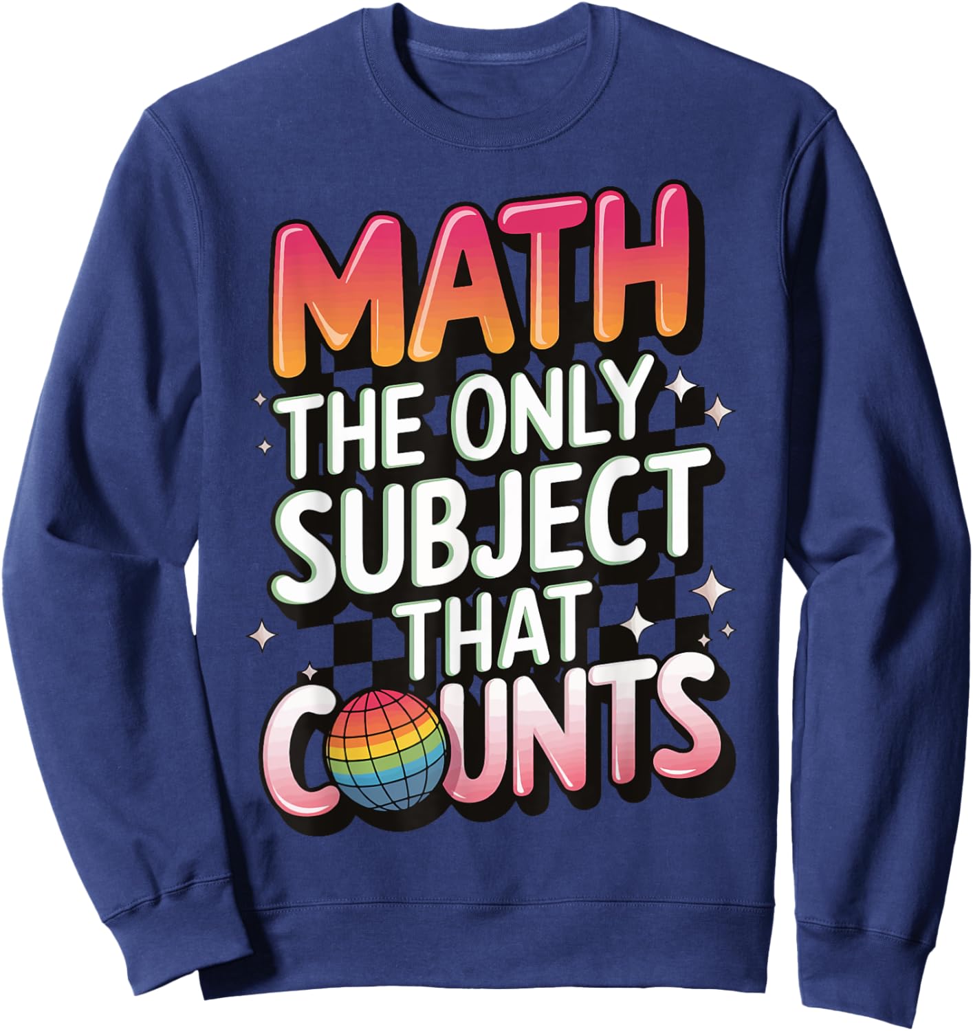 Math The Only Subject That Counts Sweatshirt - Sweatshirt | Navy