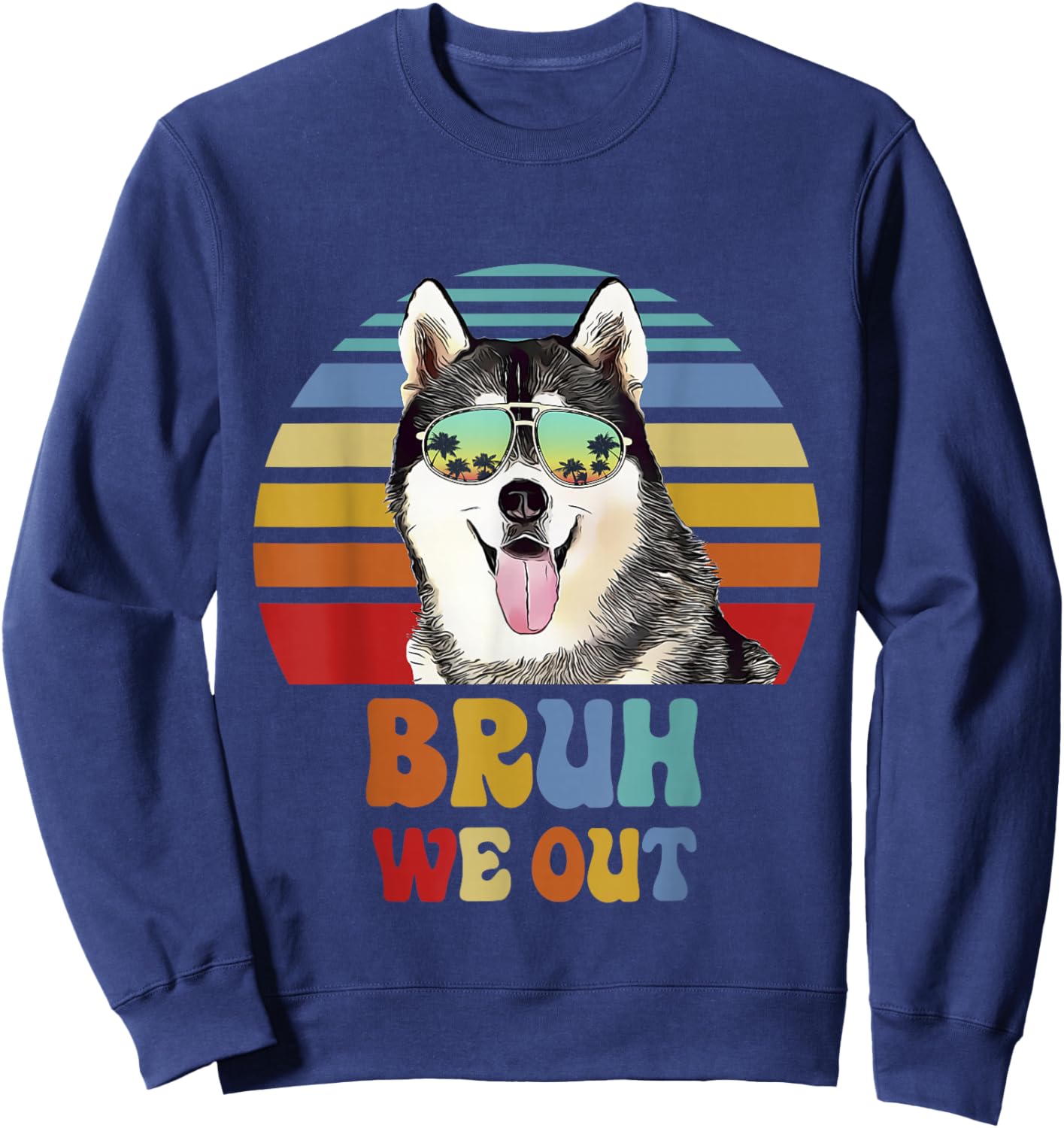 Bruh We Out Siberian Husky Last Day of School Teacher Men Women Kids Sweatshirt - Sweatshirt | Navy