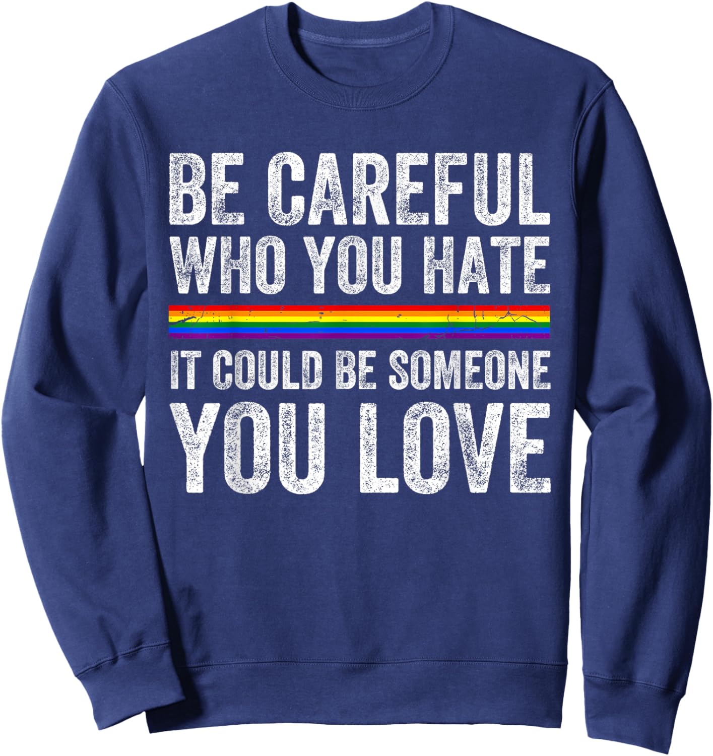 Be Careful Who You Hate LGBTQ Gay Pride Lesbian Bisexual Sweatshirt - Sweatshirt | Navy