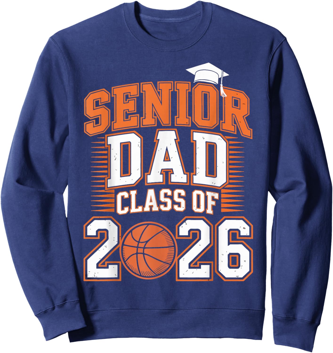 Senior Dad Class of 2026 Graduate Basketball Graduation 2026 Sweatshirt - Sweatshirt | Navy