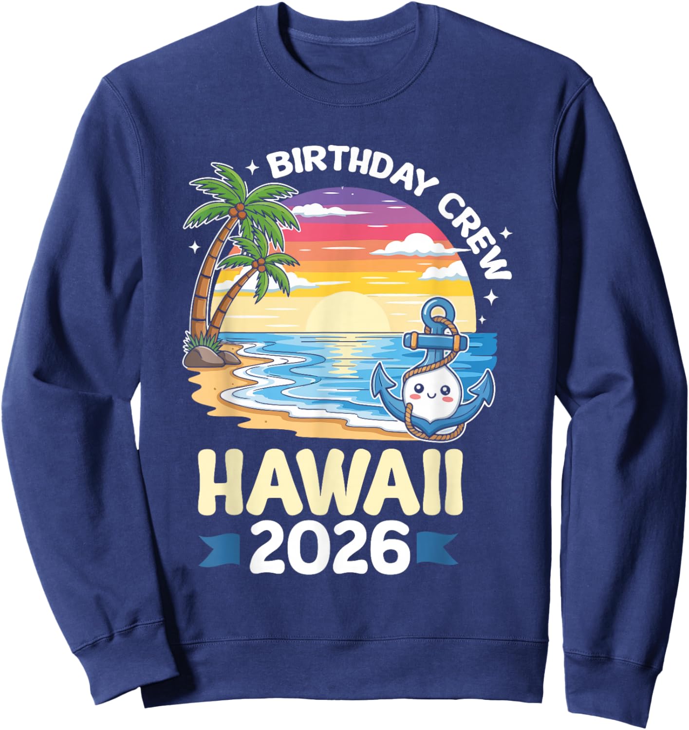 Birthday Crew Hawaii 2026 Tropical Hawaii Birthday Trip Sweatshirt - Sweatshirt | Navy