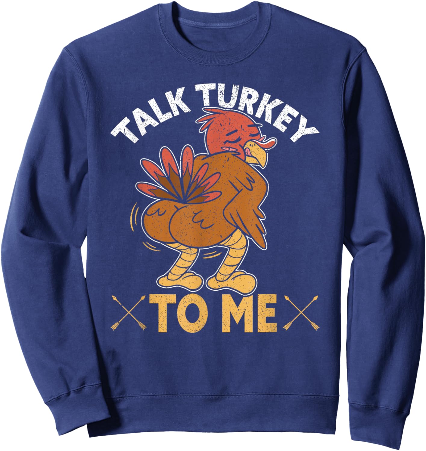 Talk Turkey To Me Funny Turkey Hunting Sweatshirt - Sweatshirt | Navy