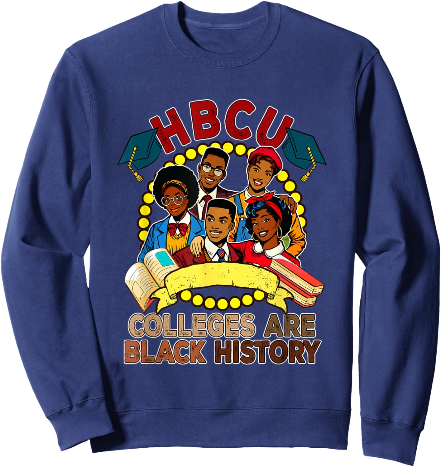 HBCU Colleges Are Black History Proud Root Afro Men Women Sweatshirt - Sweatshirt | Navy