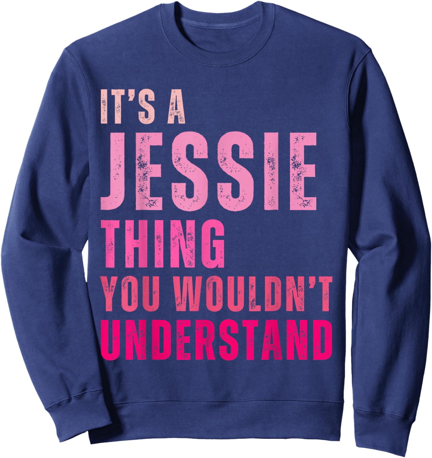 It's A Jessie Thing You Wouldn't Understand Jessie Vintage Sweatshirt - Sweatshirt | Navy