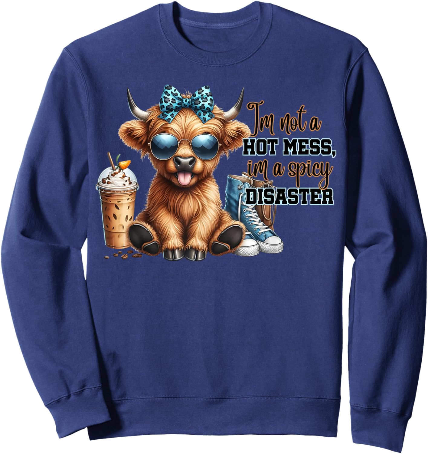 Cute Highland Cow I'm Not A Hot Mess Im A Spicy Disaster Sweatshirt - Sweatshirt | Navy