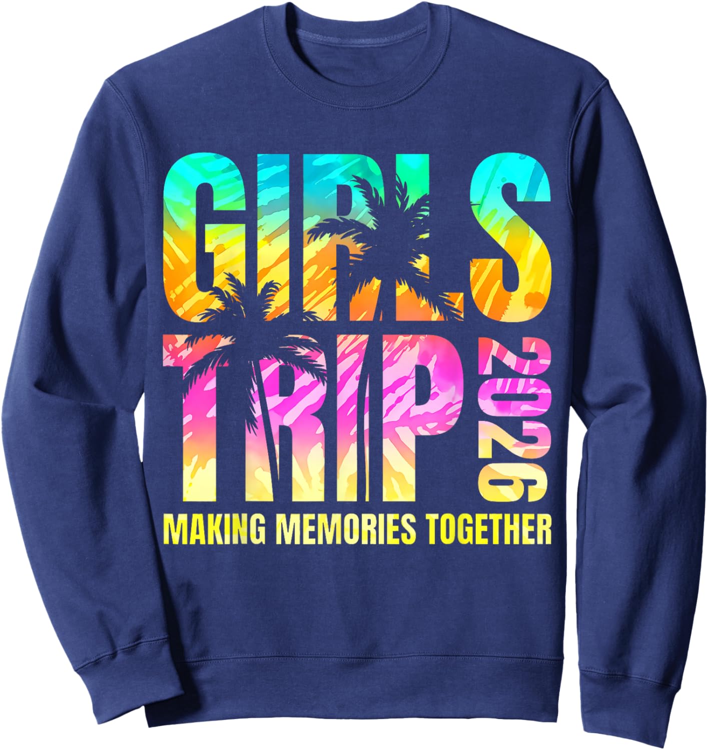 Tie Dye Girls Trip 2026 Matching Summer Beach Vacation 2026 Sweatshirt - Sweatshirt | Navy