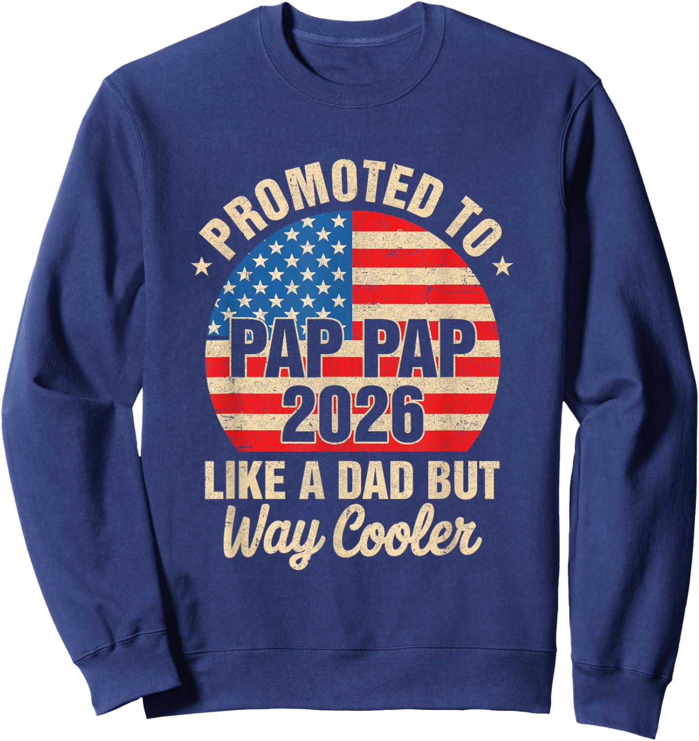 Promoted to Pap Pap Est 2026 Soon to Be New Grandad Us Flag Sweatshirt - Sweatshirt | Navy