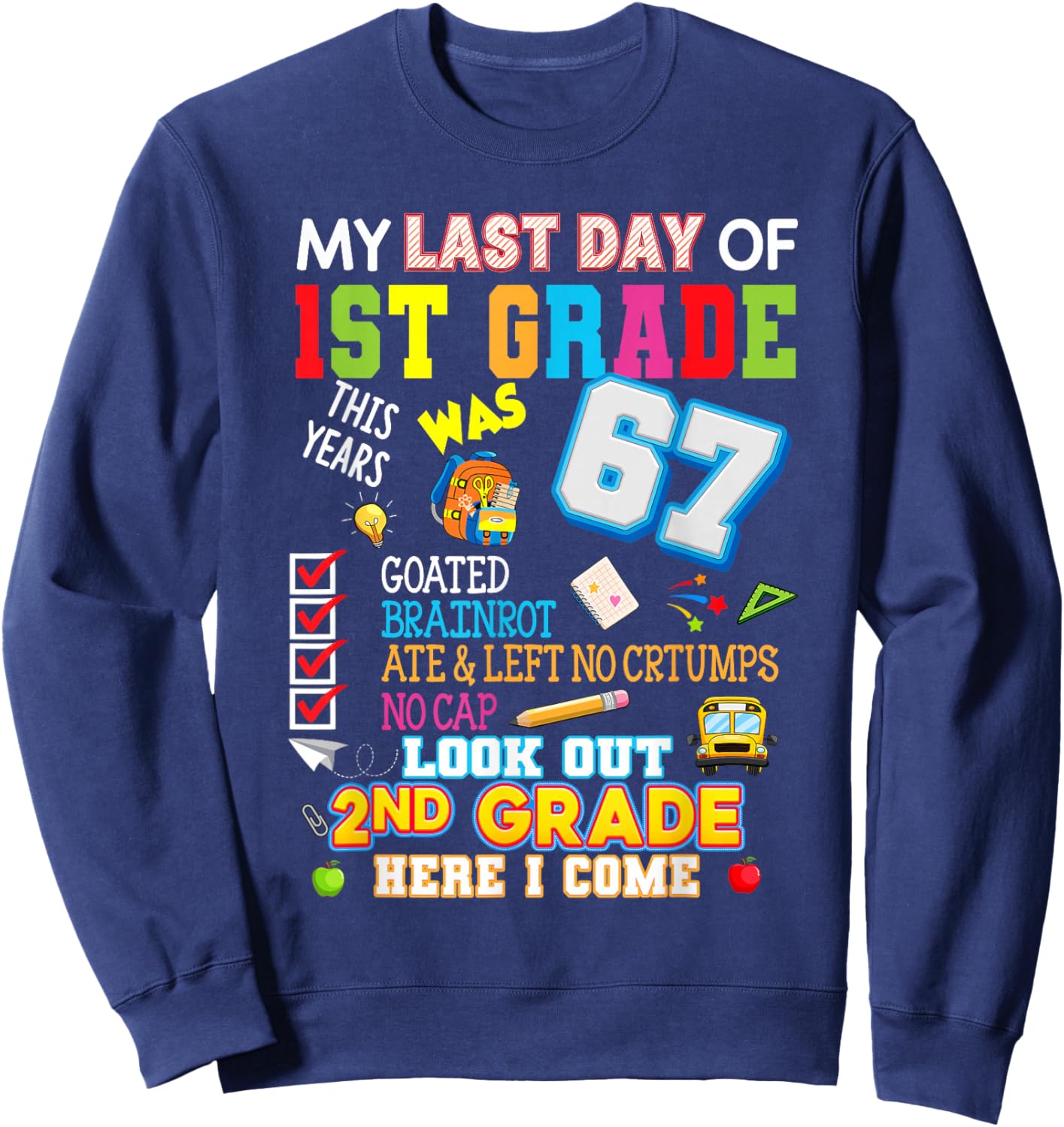 My Last Day of 1st Grade Look Out 2nd Grade Here I Come Fun Sweatshirt - Sweatshirt | Navy