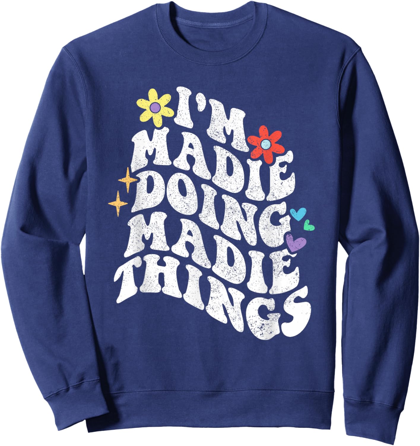 Retro Groovy Im Madie Doing Madie Things Funny Mother's Day Sweatshirt - Sweatshirt | Navy