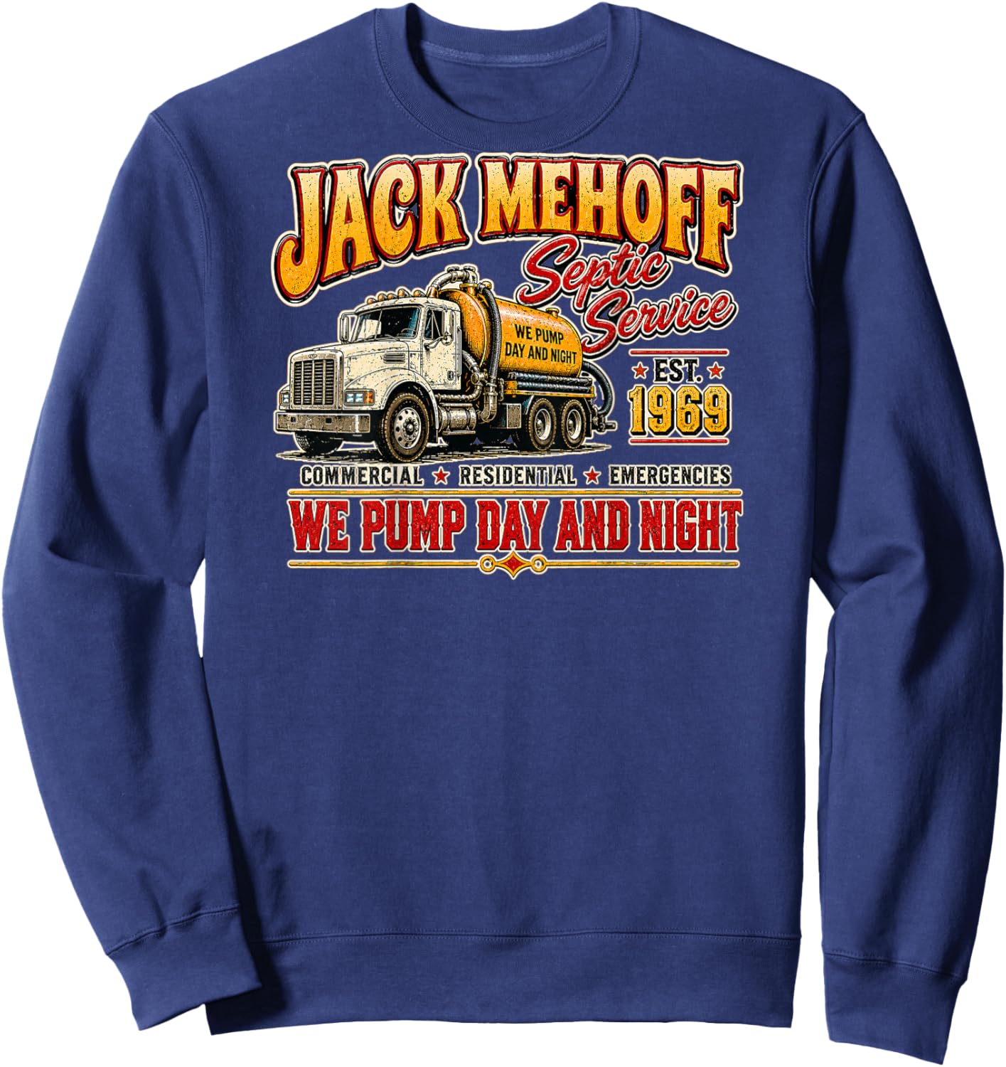 Jack Mehoff Septic Service We Pump Day and Night Sweatshirt - Sweatshirt | Navy