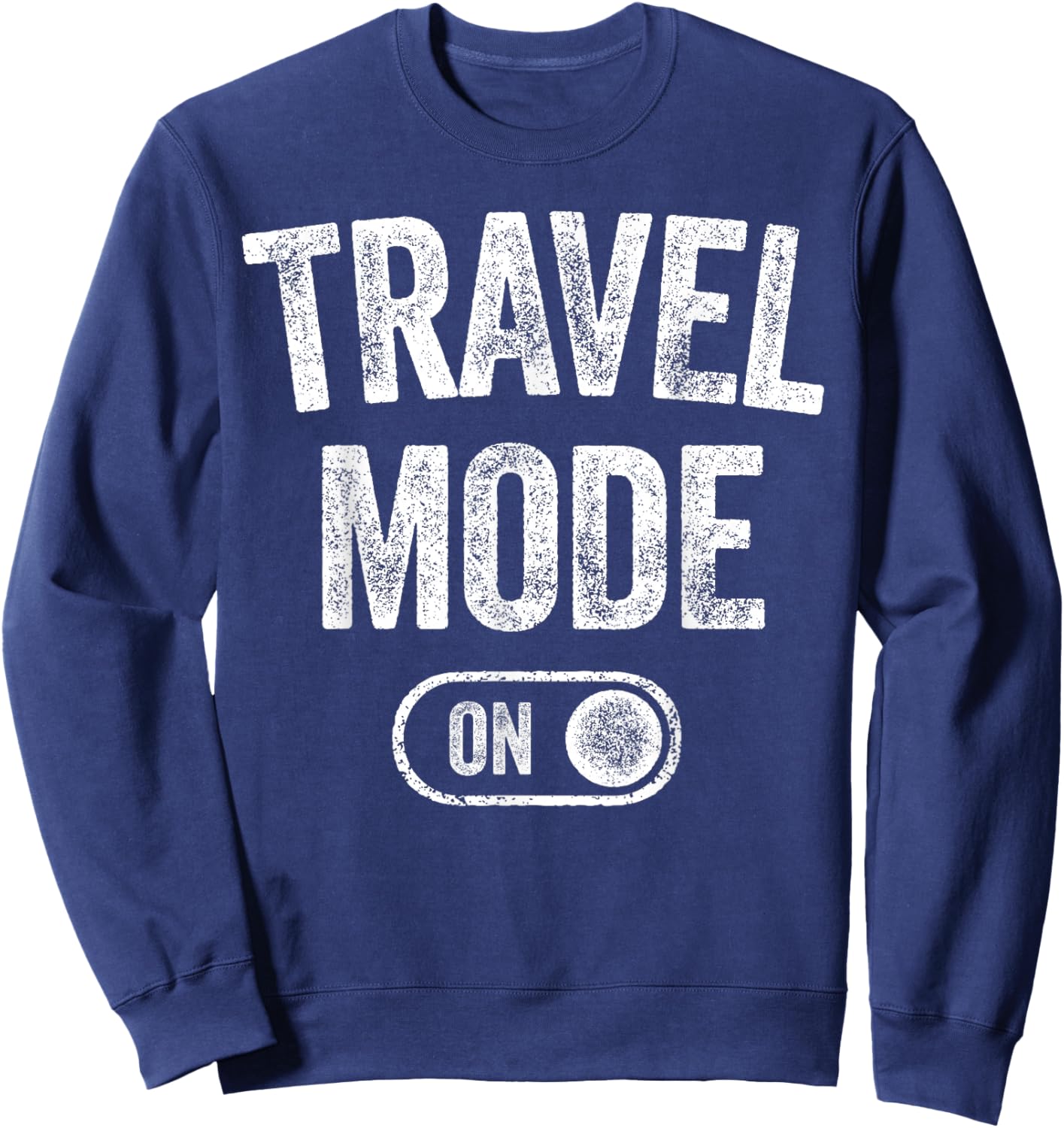 Travel Mode On Funny Traveler Gift Traveling Explorer Trip Sweatshirt - Sweatshirt | Navy