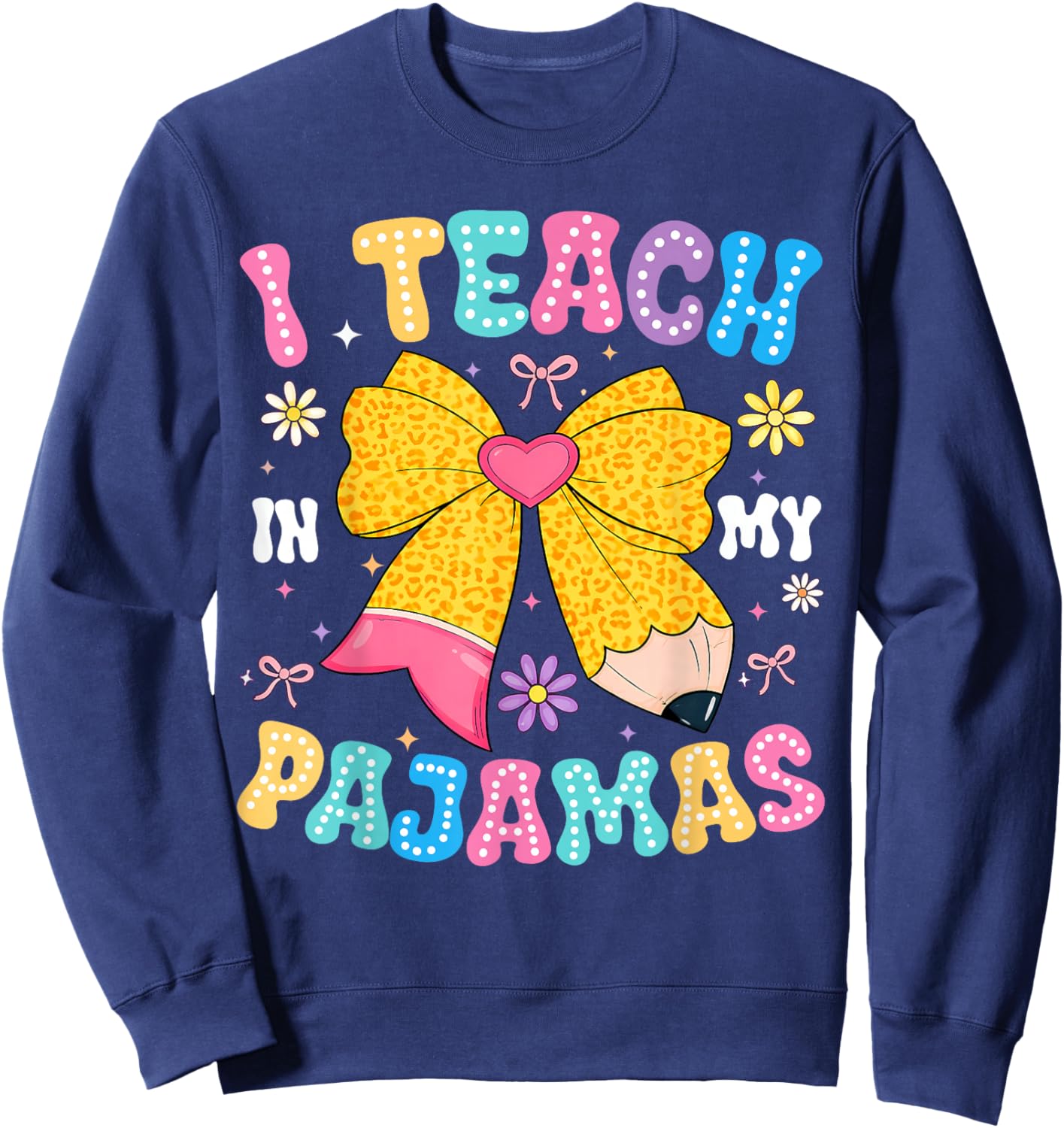 I Teach in My Pajamas Funny Quote for Teacher Homeschool Sweatshirt - Sweatshirt | Navy