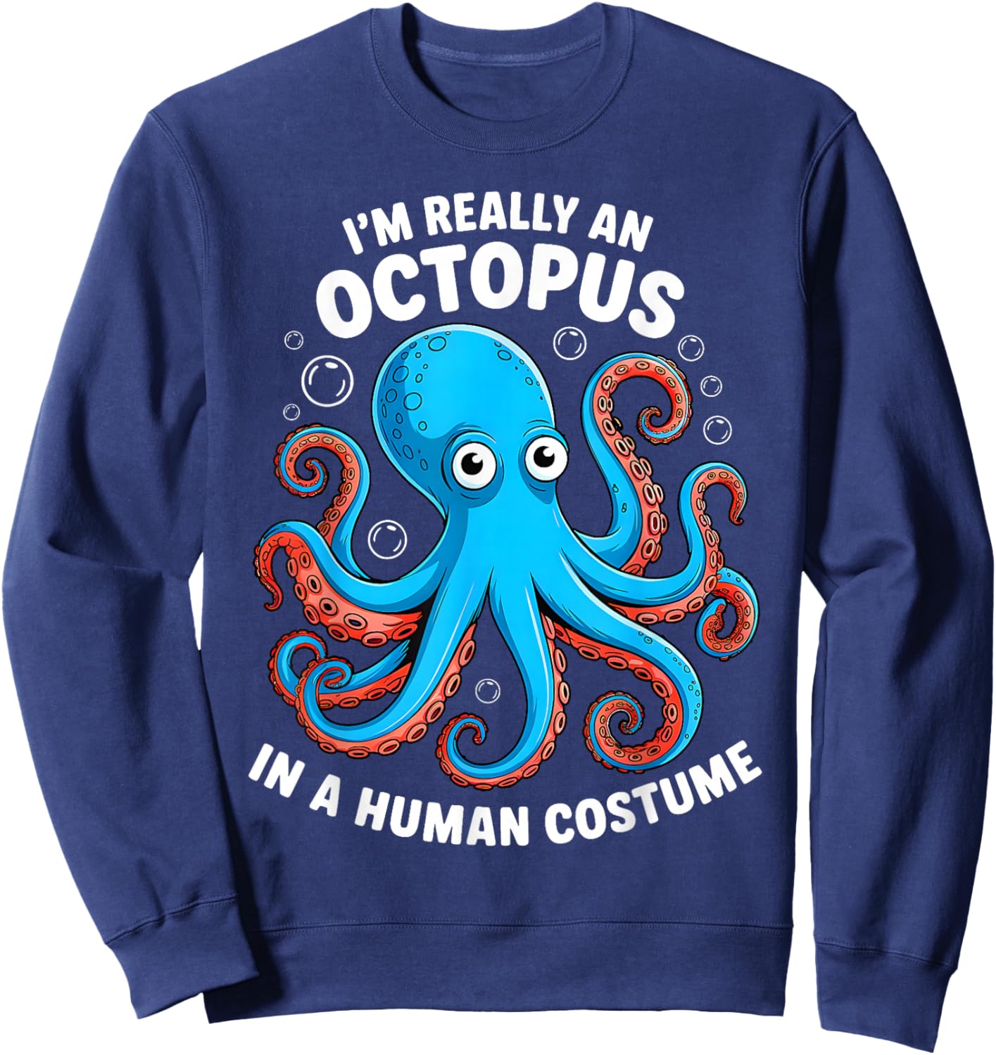 Funny Im Really an Octopus in a Human Costume Kids Halloween Sweatshirt - Sweatshirt | Navy