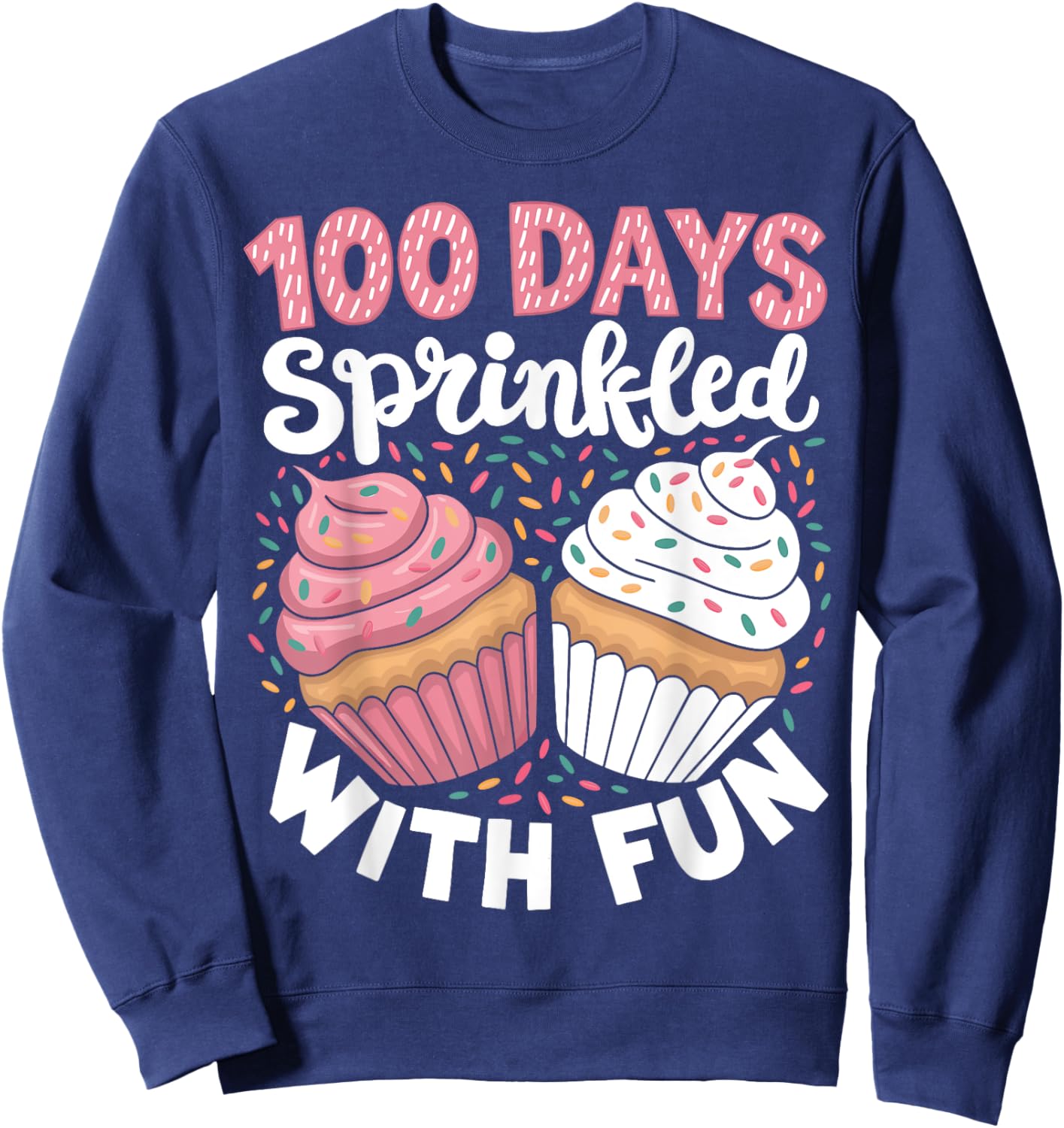 100 Days Sprinkled With Fun Cupcake 100th Day Of School Kids Sweatshirt - Sweatshirt | Navy