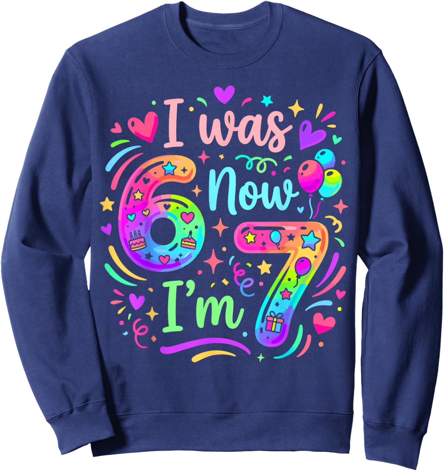 7th Birthday Girls Boys I was 6 Now I'm 7 Turning 7 Birthday Sweatshirt - Sweatshirt | Navy
