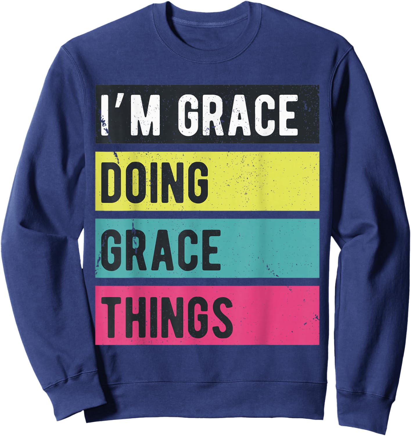Doing Grace Things Funny Personalized Names Retro Sweatshirt - Sweatshirt | Navy