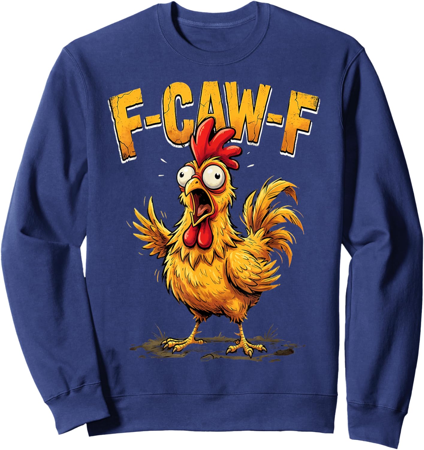 F Caw F Funny Chicken Humor Fcawf Fawk Quote Rooster Meme Sweatshirt - Sweatshirt | Navy