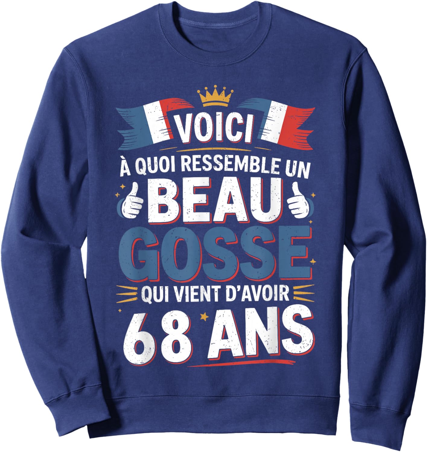 Cadeau Anniversaire 68 Ans Humour Beau Gosse 68 Ans Homme Sweatshirt - Sweatshirt | Navy
