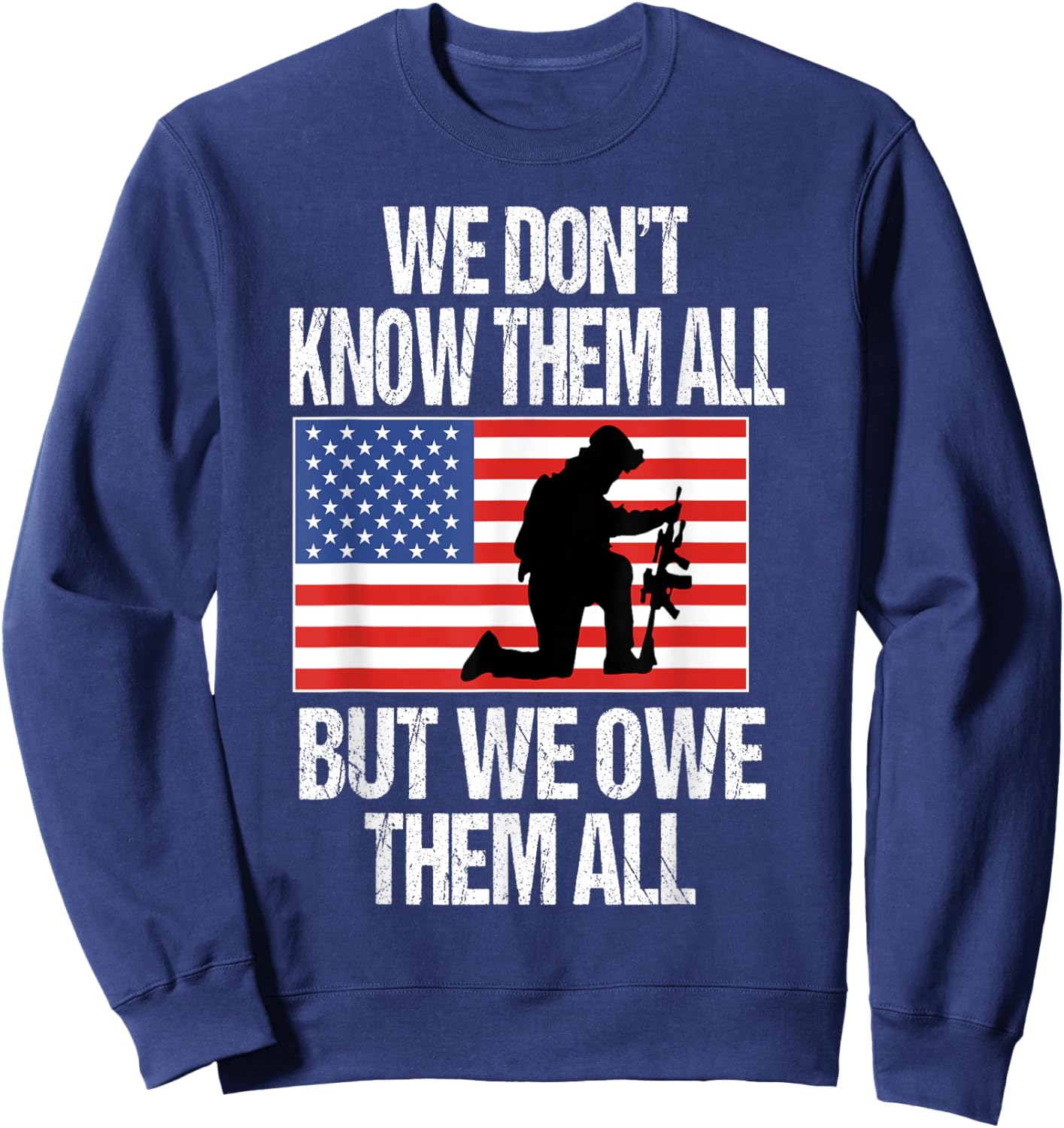 We Don't Know Them All But We Owe Them All Sweatshirt - Sweatshirt | Navy
