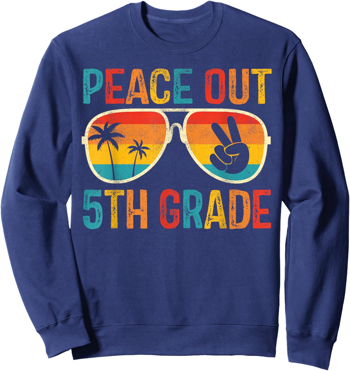 Peace Out 5th Grade Graduation Last Day School Fifth Grade Sweatshirt - Sweatshirt | Navy