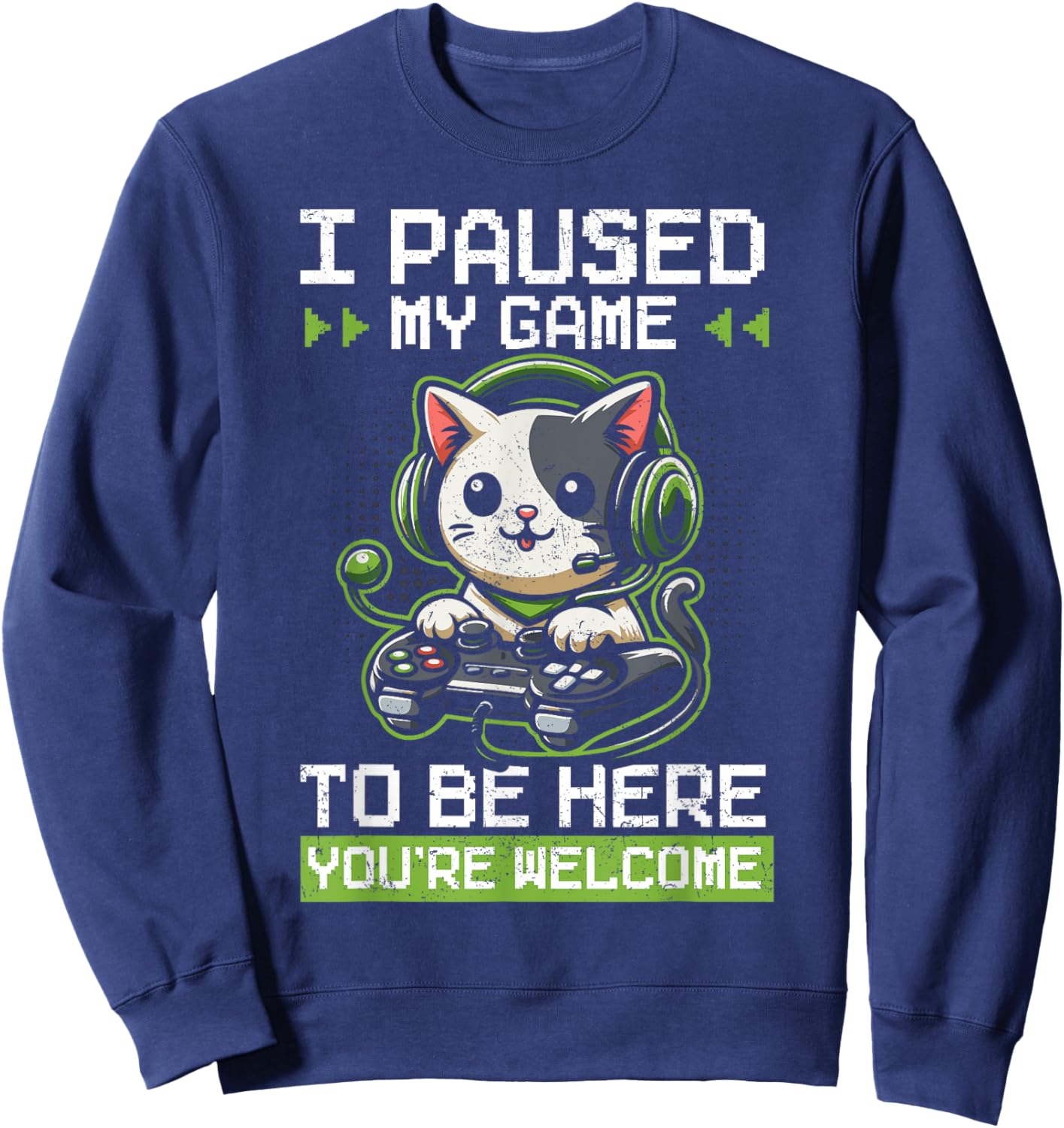 I Paused My Game To Be Here Gamer Cat Video Games Grunge Sweatshirt - Sweatshirt | Navy