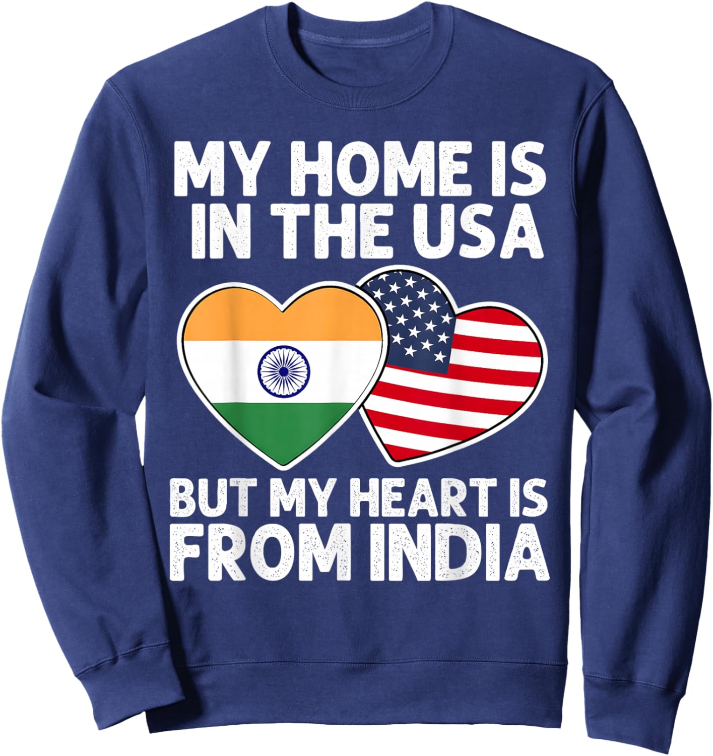 My Home USA My Heart India Indian American Pride Flag Sweatshirt - Sweatshirt | Navy