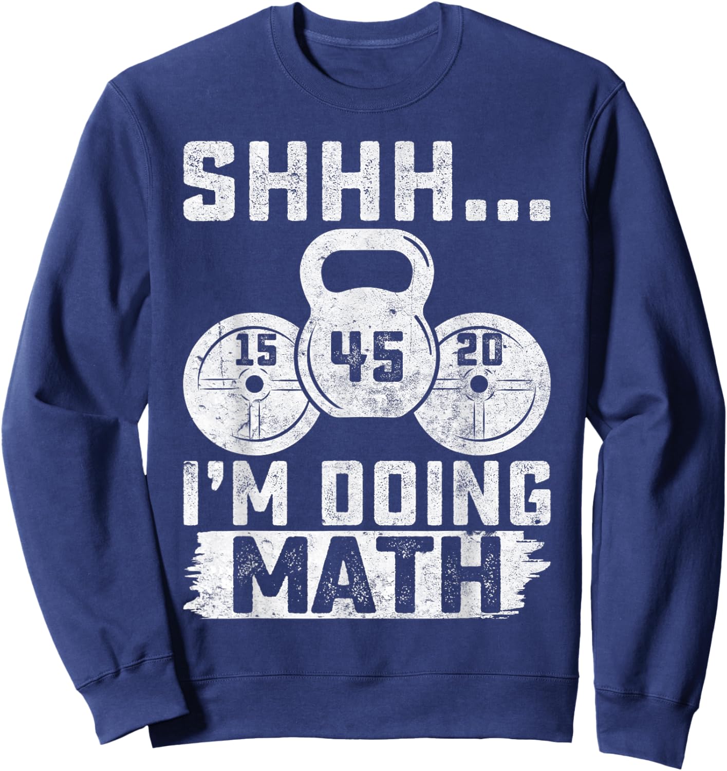 Shhh I'm Doing Math Funny Weight Lifting Workout Training Sweatshirt - Sweatshirt | Navy