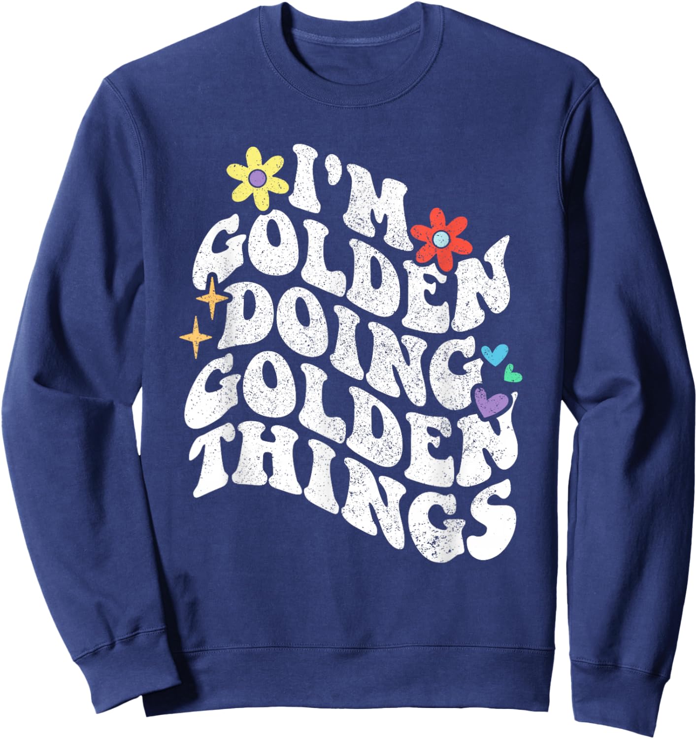 Retro Groovy Im Golden Doing Golden Things Funny Mother's Sweatshirt - Sweatshirt | Navy