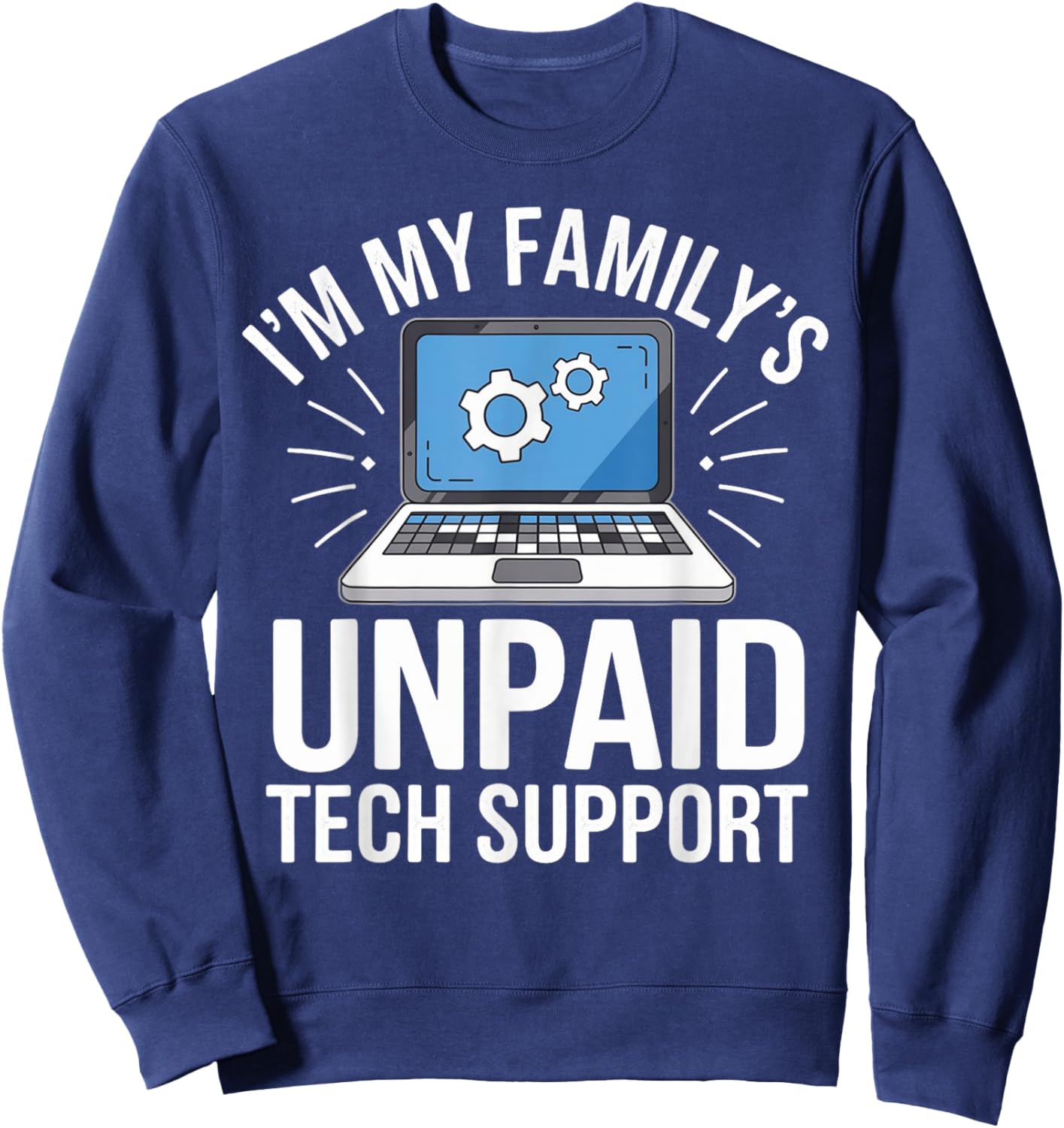 I'm my Family's Unpaid Tech Support Sarcastic Funny Family Sweatshirt - Sweatshirt | Navy