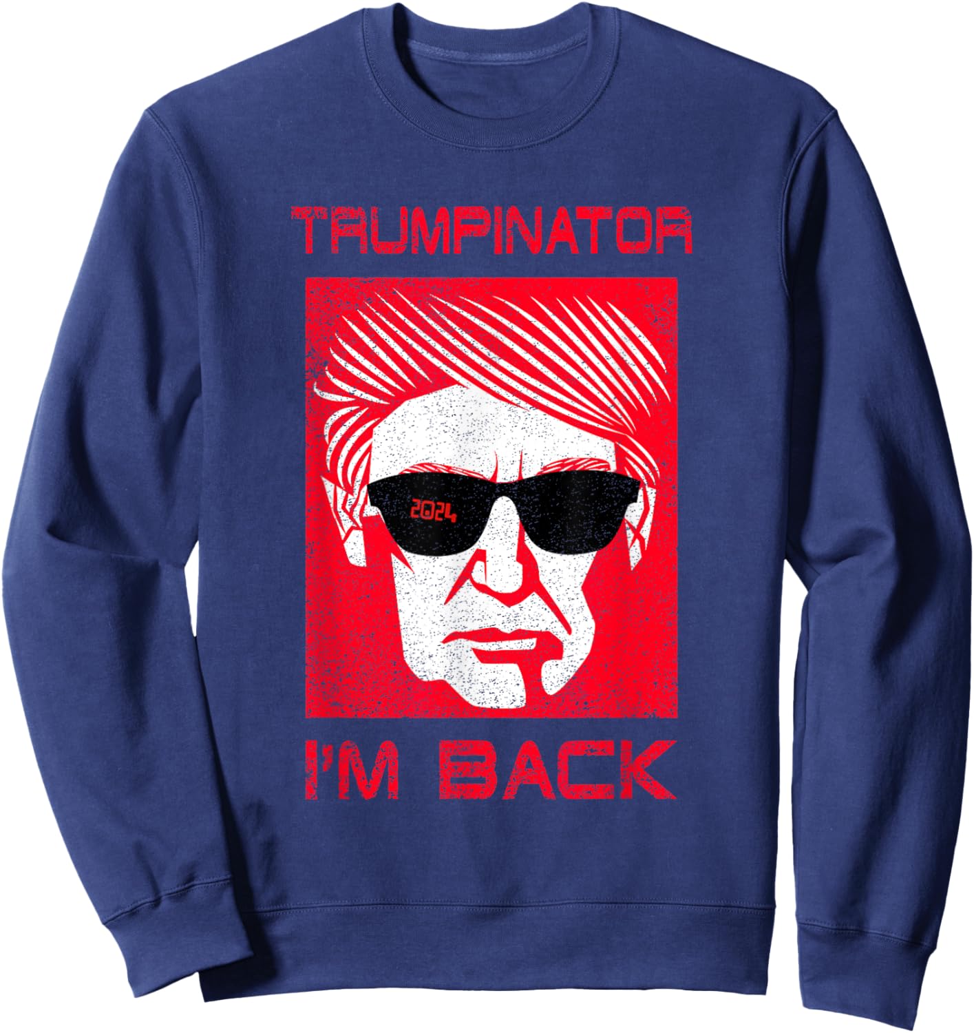 Trumpinator Funny Trump Donald Great President Parody Design Sweatshirt - Sweatshirt | Navy