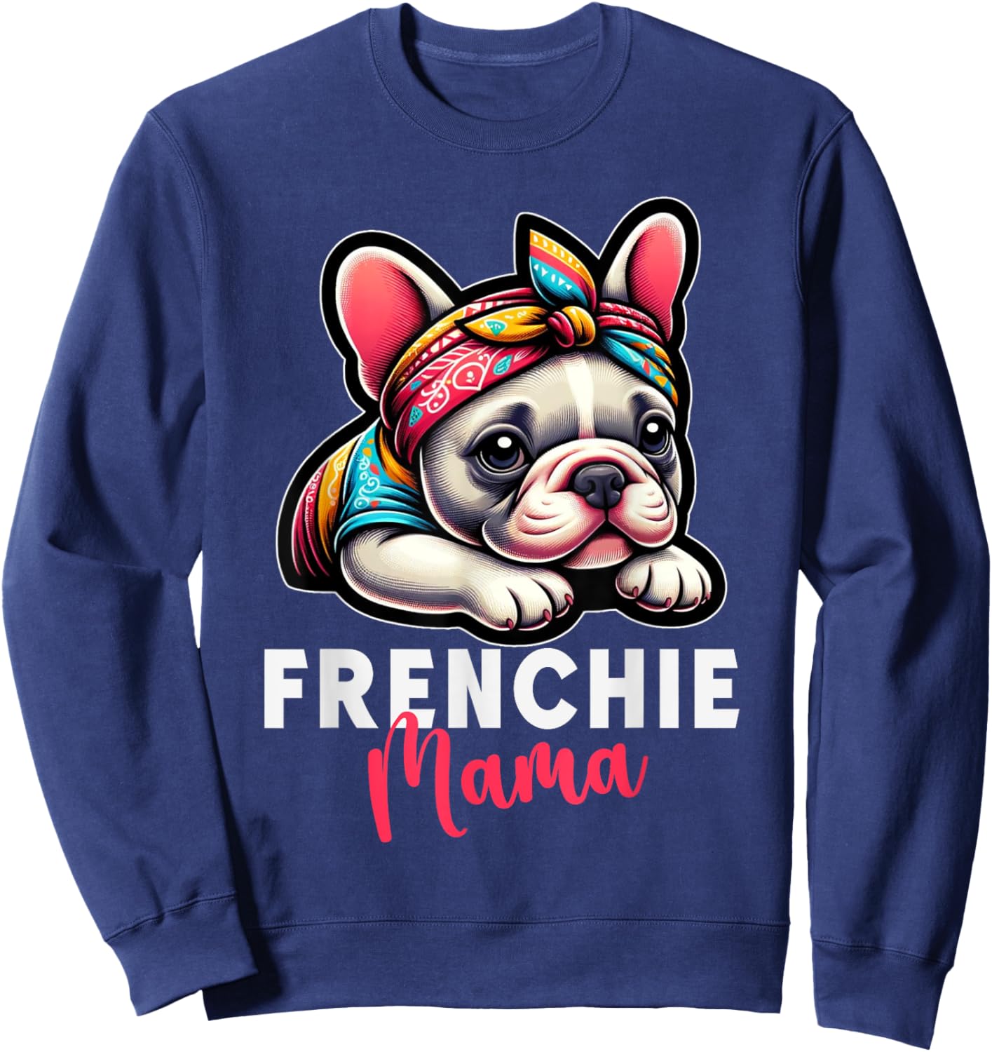 Funny Frenchie Mama French Bulldog Bandana Dog Lover Sweatshirt - Sweatshirt | Navy