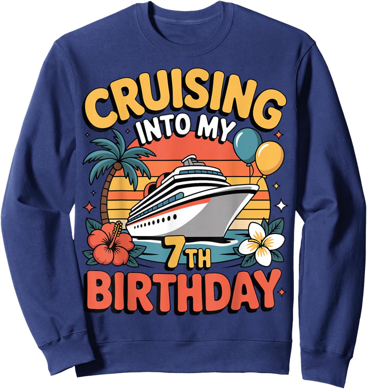 Cruising Into My 7th Birthday Girls Boy 7 Years Old Cruise Sweatshirt - Sweatshirt | Navy