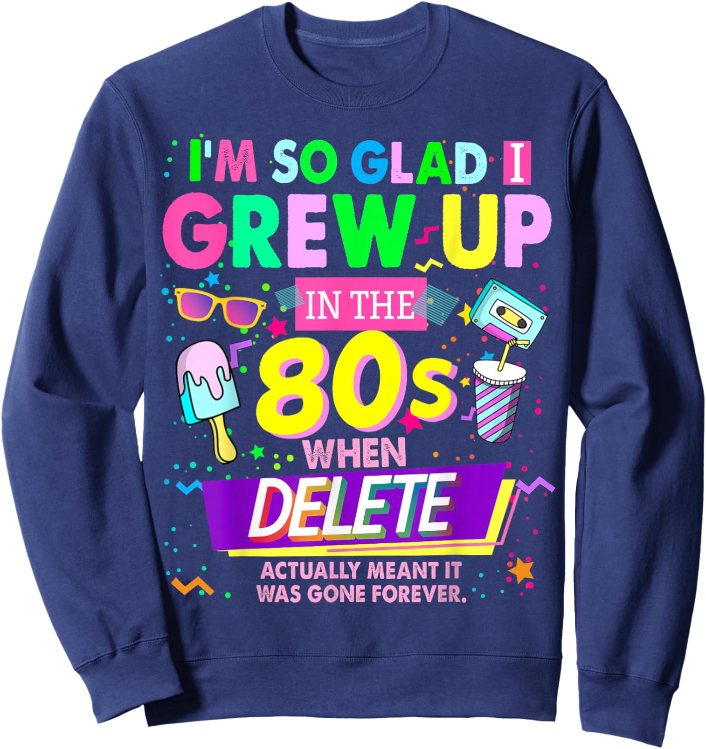 80s Outfit Idea & Nostalgic 1980s 80s Themed Sweatshirt - Sweatshirt | Navy