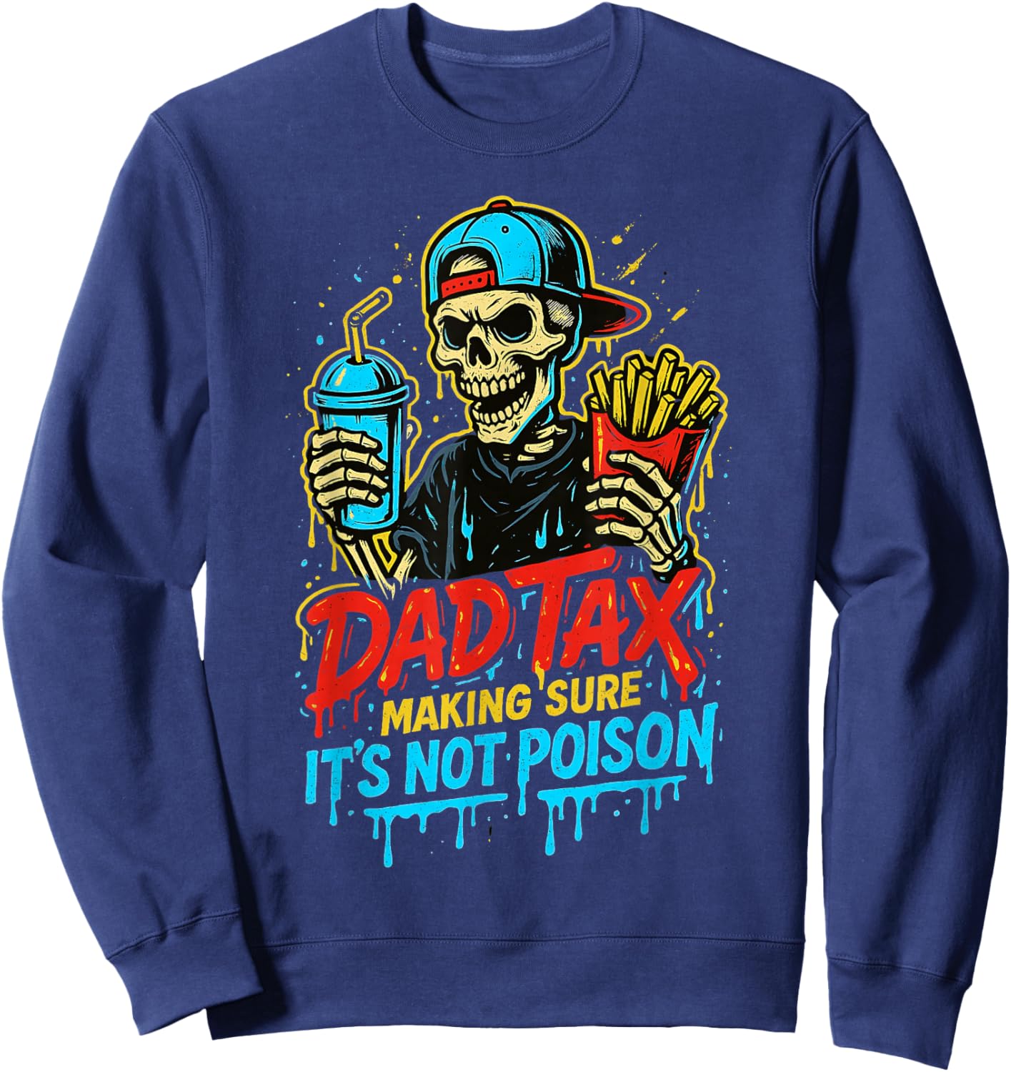 Dad Tax Making Sure It's Not Poison Skeleton Fathers Day Men Sweatshirt - Sweatshirt | Navy