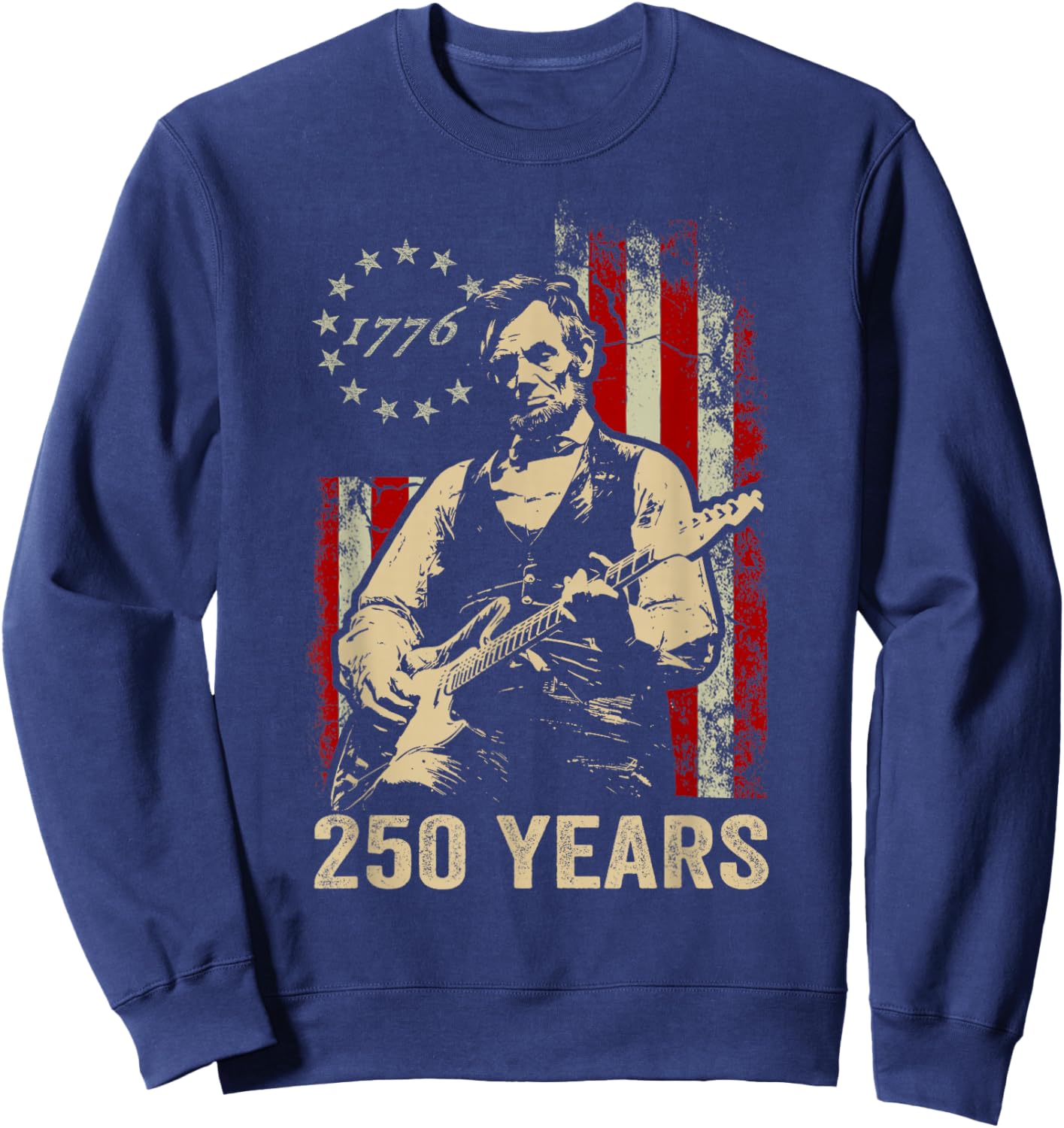 Abraham Lincoln Playing Guitar 4th July 250th Anniversary Sweatshirt - Sweatshirt | Navy