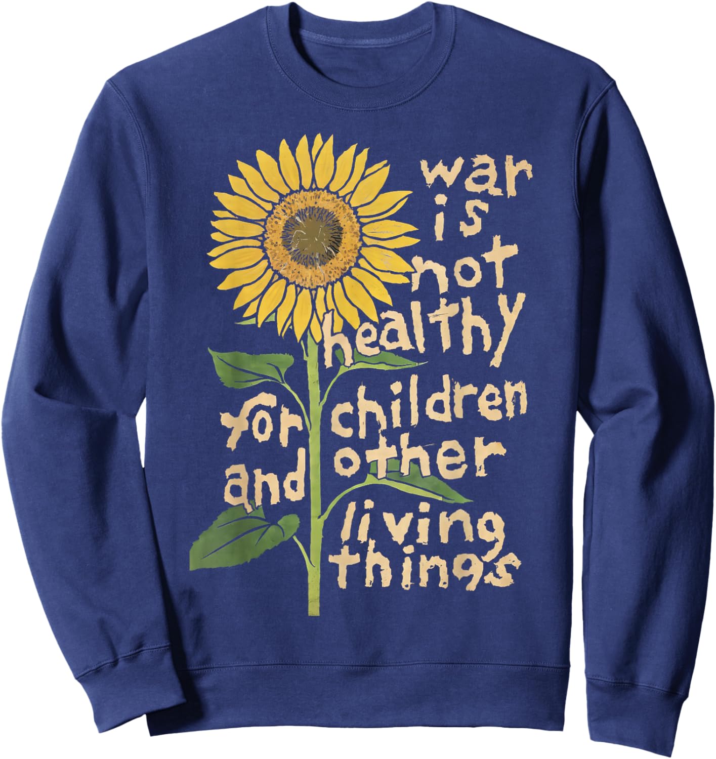 War is not Healthy for Children and Other Funny Design Sweatshirt - Sweatshirt | Navy