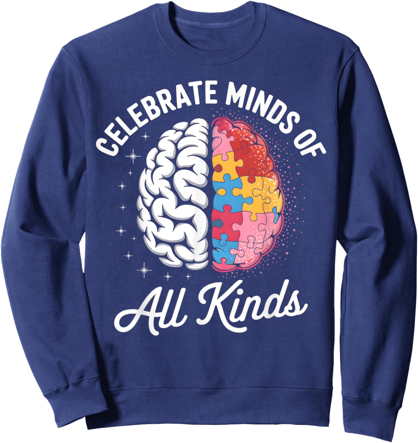 Celebrate Minds of All Kinds Autism Awareness Autistic Kids Sweatshirt - Sweatshirt | Navy