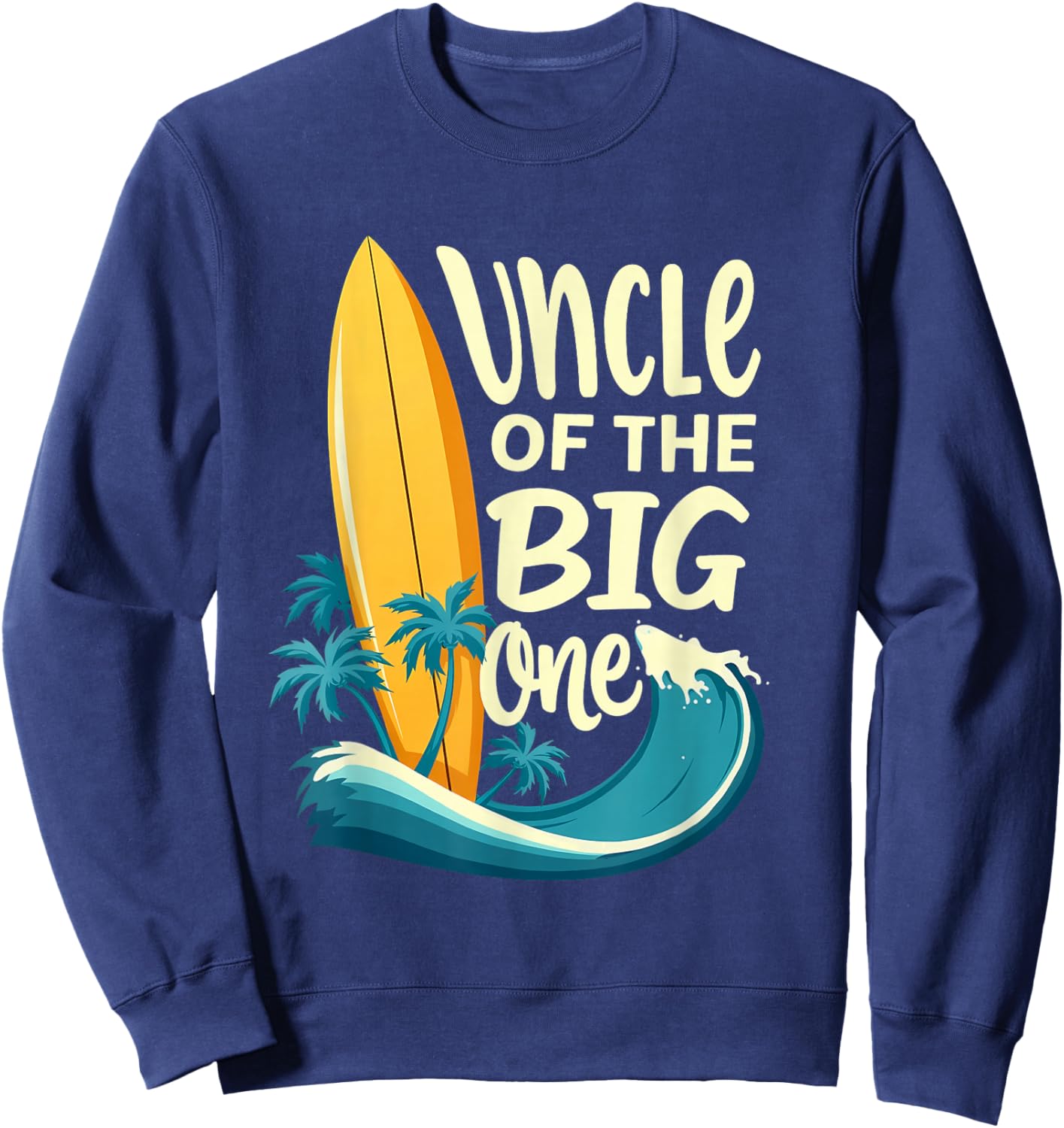 1st Birthday Surfer Uncle of The Big One Surfing Sweatshirt - Sweatshirt | Navy