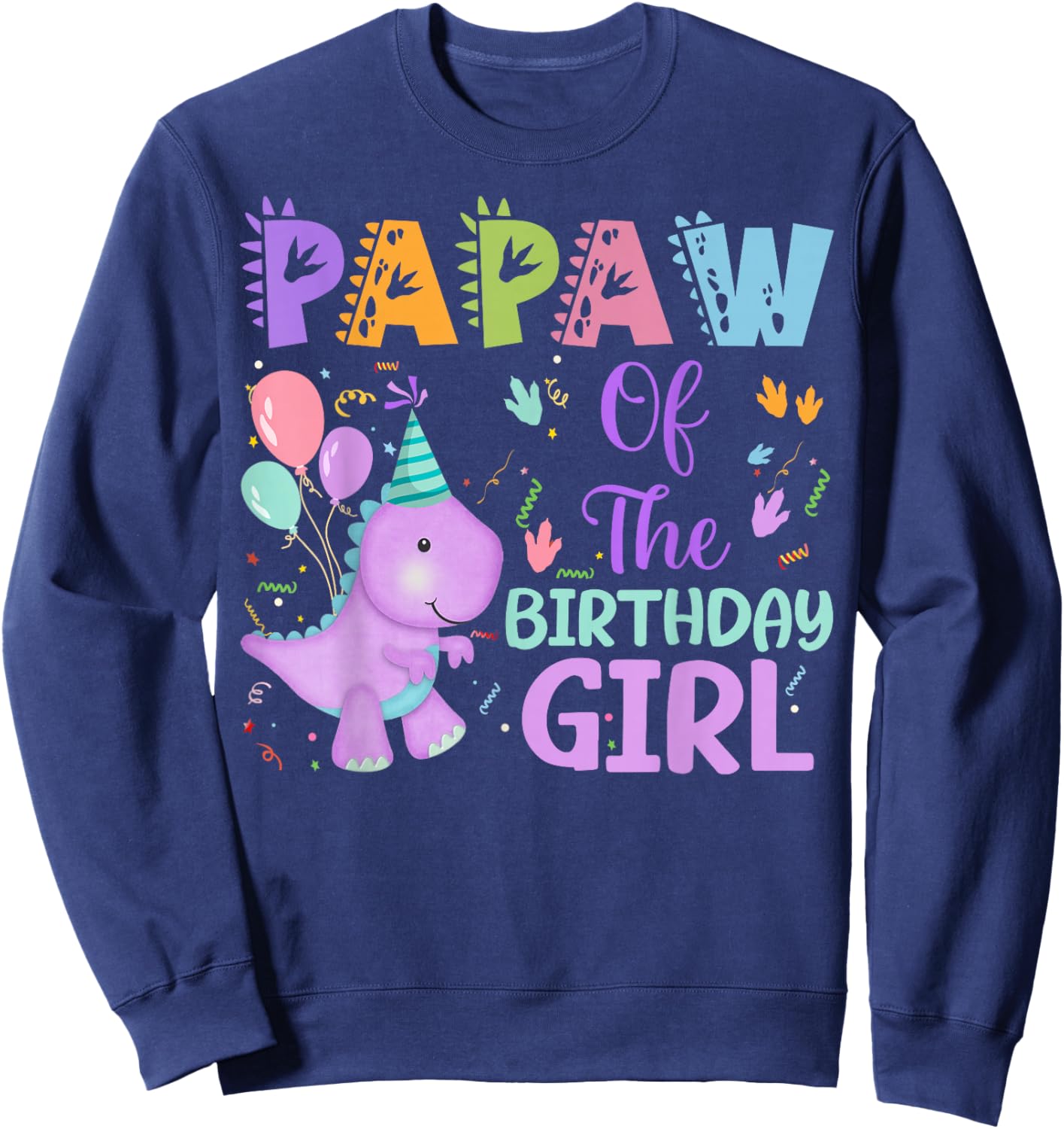 Papaw Of The Birthday Girl Dinosaur Saurus Rex Party Sweatshirt - Sweatshirt | Navy