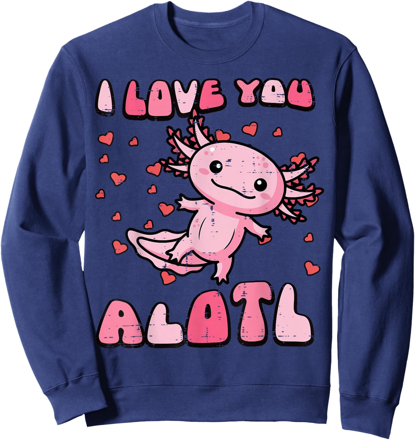 Valentines Day Axolotl I Love You Alotl Cute Women Kids Men Sweatshirt - Sweatshirt | Navy