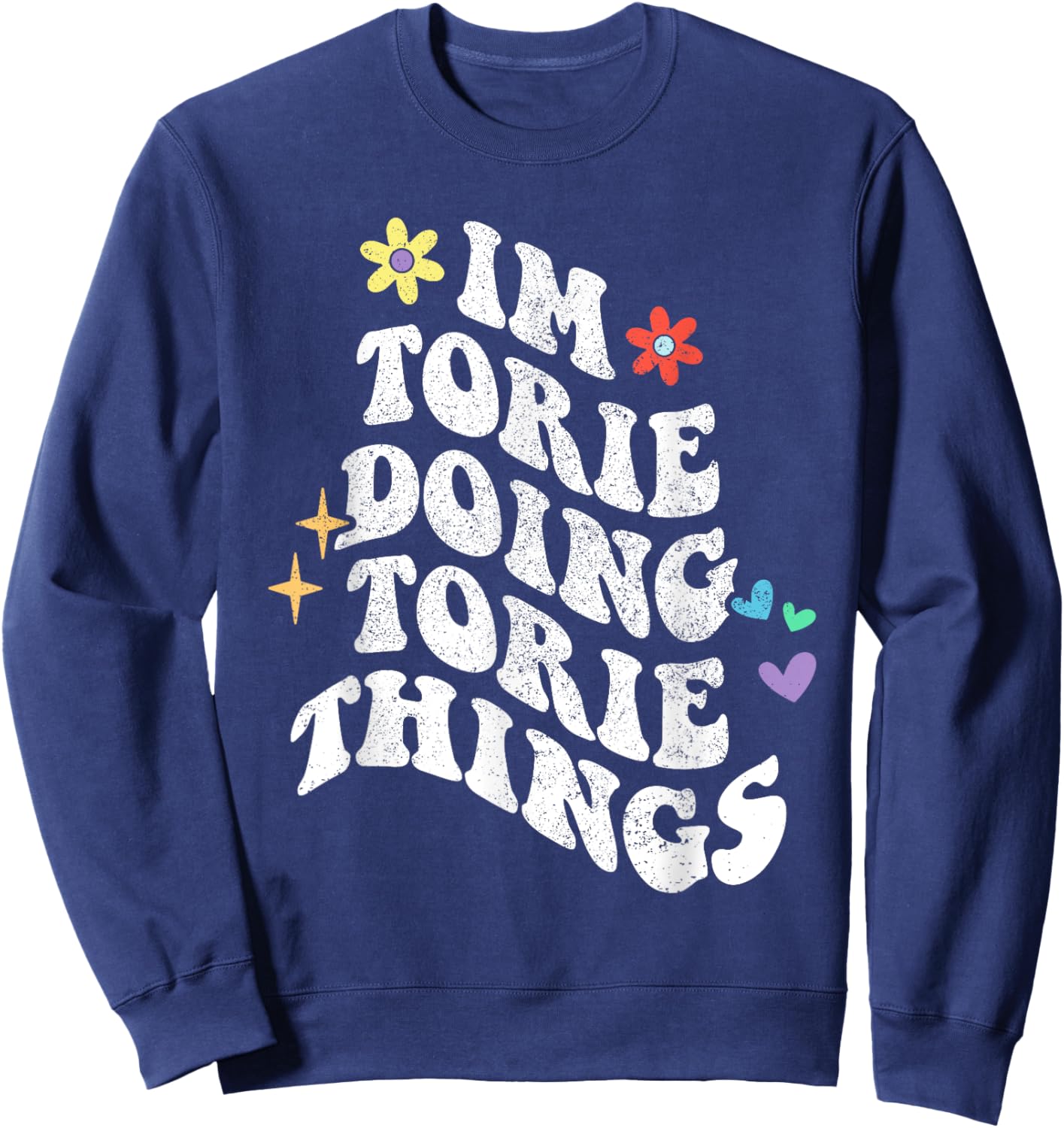 Retro Groovy Im Torie Doing Torie Things Funny Mother's Day Sweatshirt - Sweatshirt | Navy