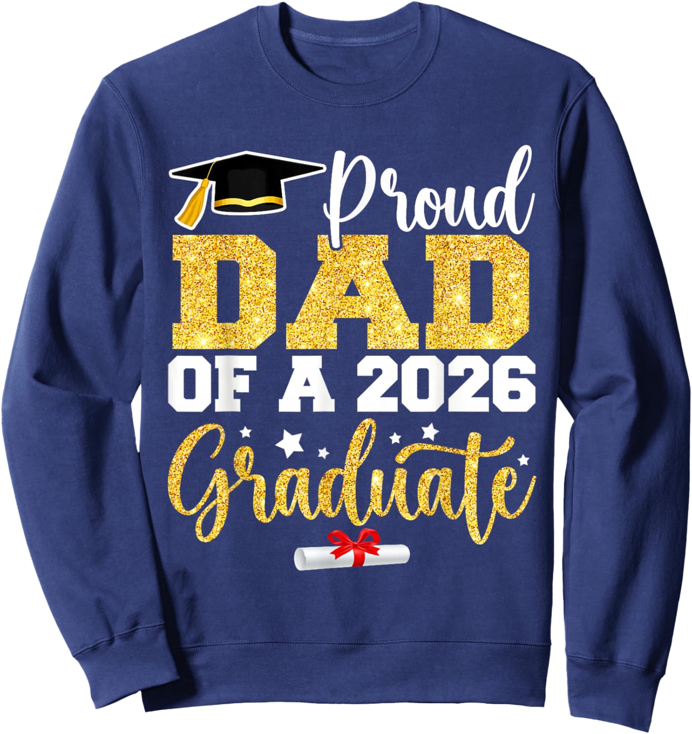 Proud Dad of A Class of 2026 Graduate Senior Gold Graduation Sweatshirt - Sweatshirt | Navy