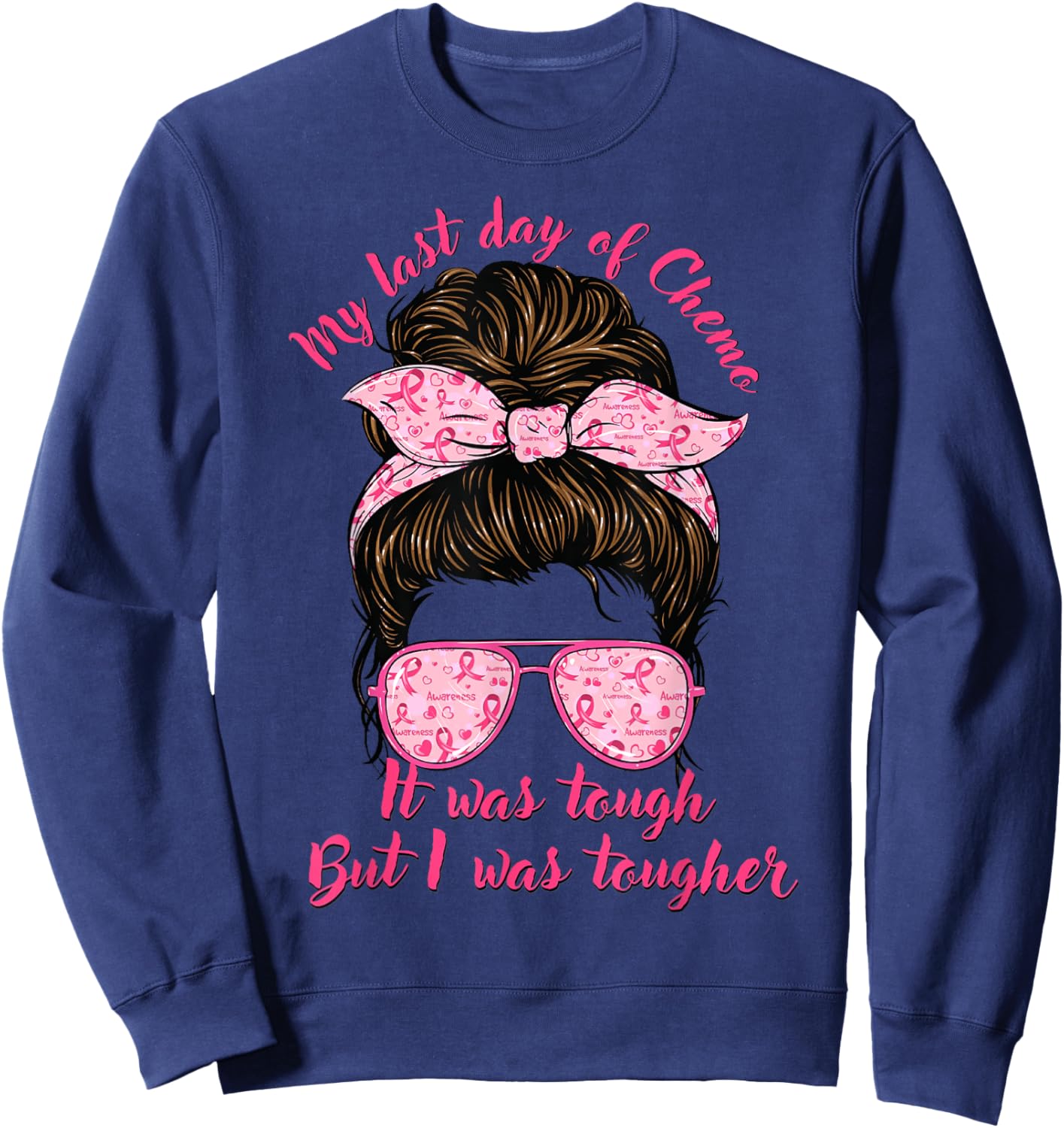 My Last Day Of Chemo Breast Cancer Fighter Chemotherapy Sweatshirt - Sweatshirt | Navy