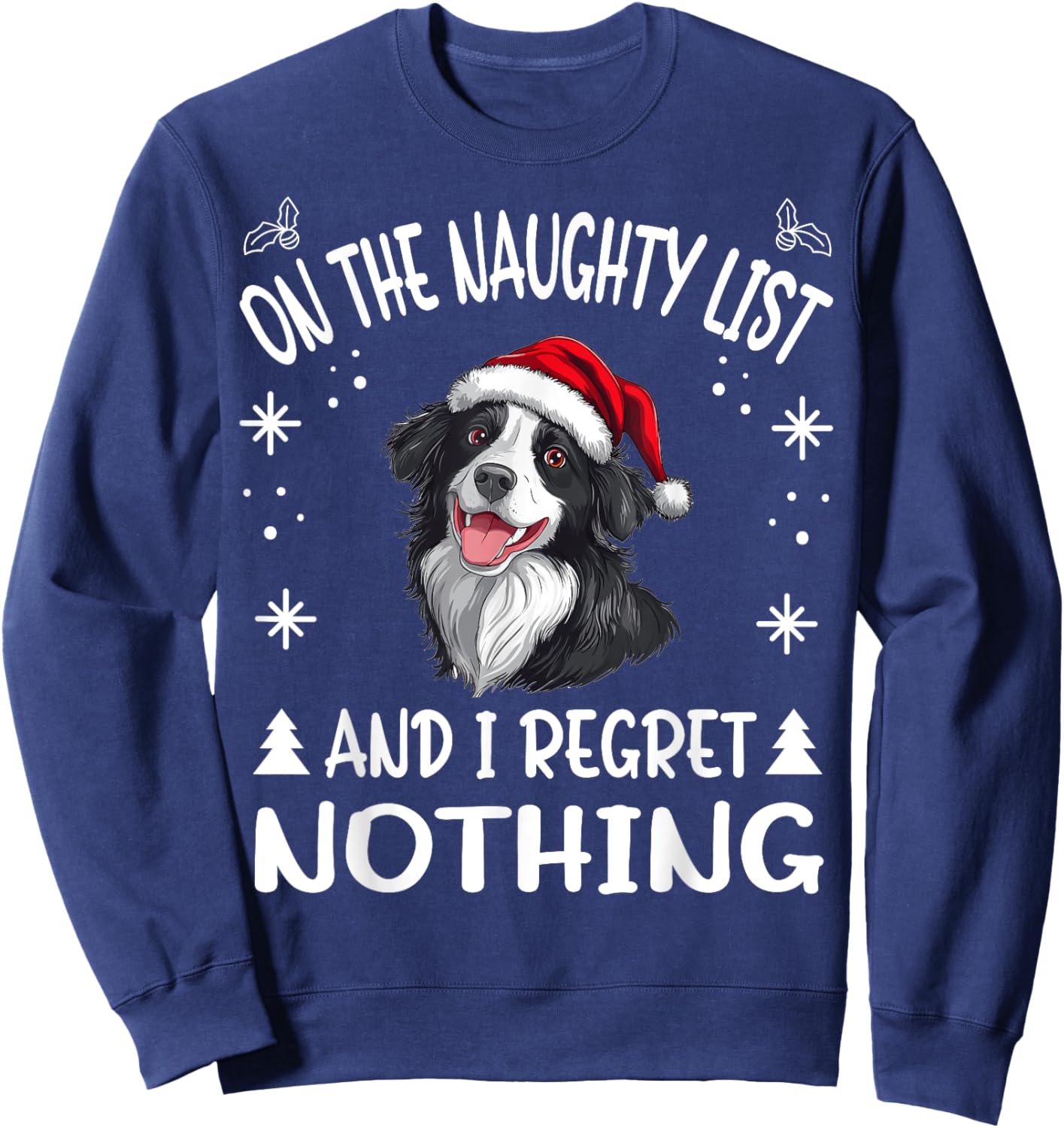 Cute Border Collie Dog Christmas On The Naughty List and I Sweatshirt - Sweatshirt | Navy