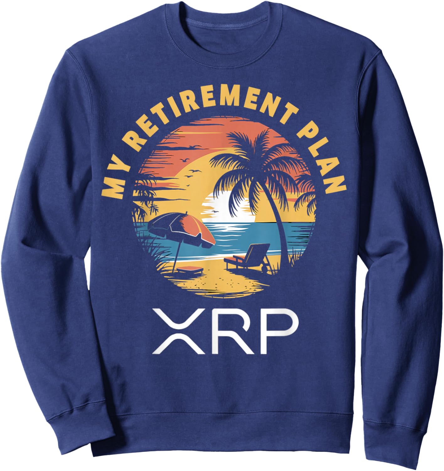 Retirement Plan XRP Beach Ripple Crypto Cryptocurrency Xrp Sweatshirt - Sweatshirt | Navy