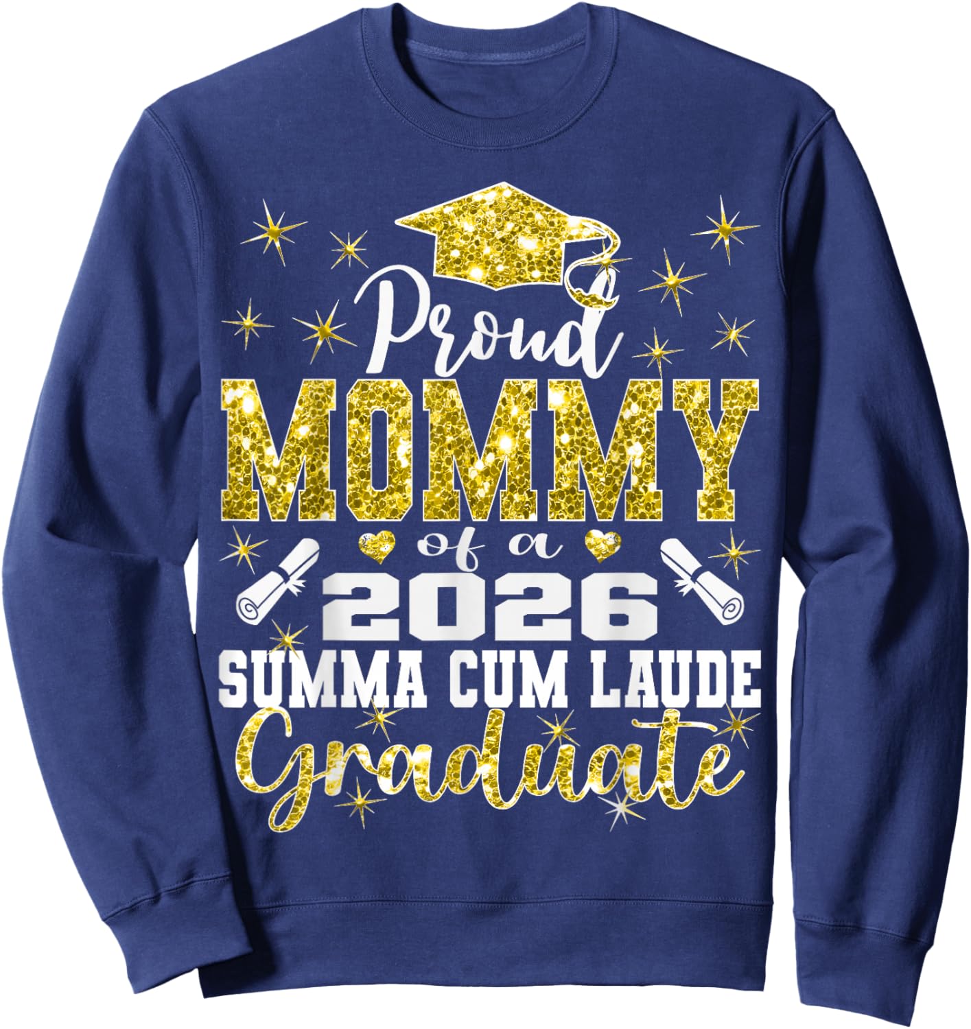 Proud Mommy of 2026 Summa Cum Laude Graduate 26 Sweatshirt - Sweatshirt | Navy